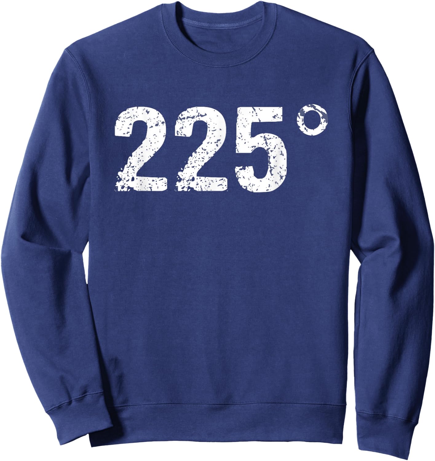 225 Degrees Funny BBQ Grilling Smoking Distressed Sweatshirt - Sweatshirt | Navy