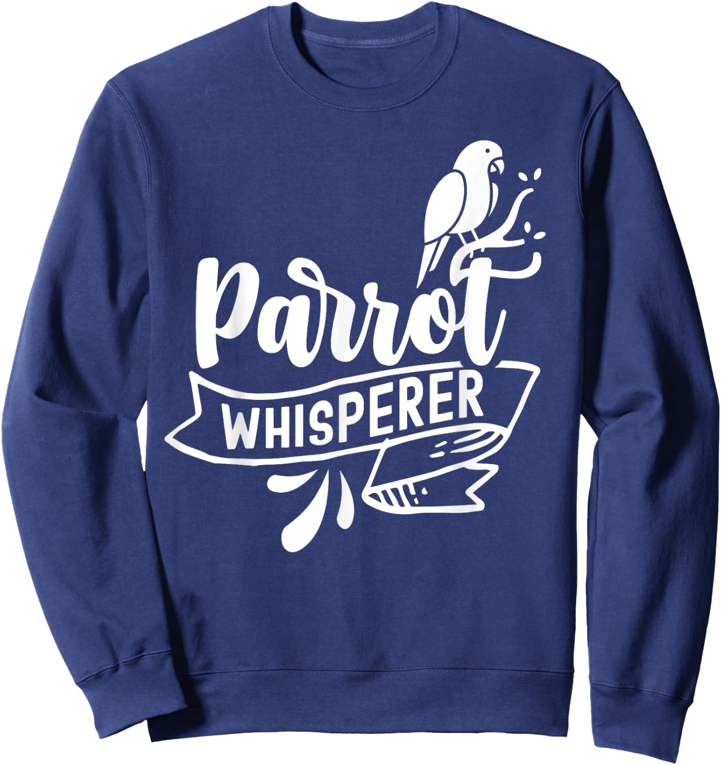 Parrot Whisperer Pet Parrots Animal Cute Sweatshirt - Sweatshirt | Navy