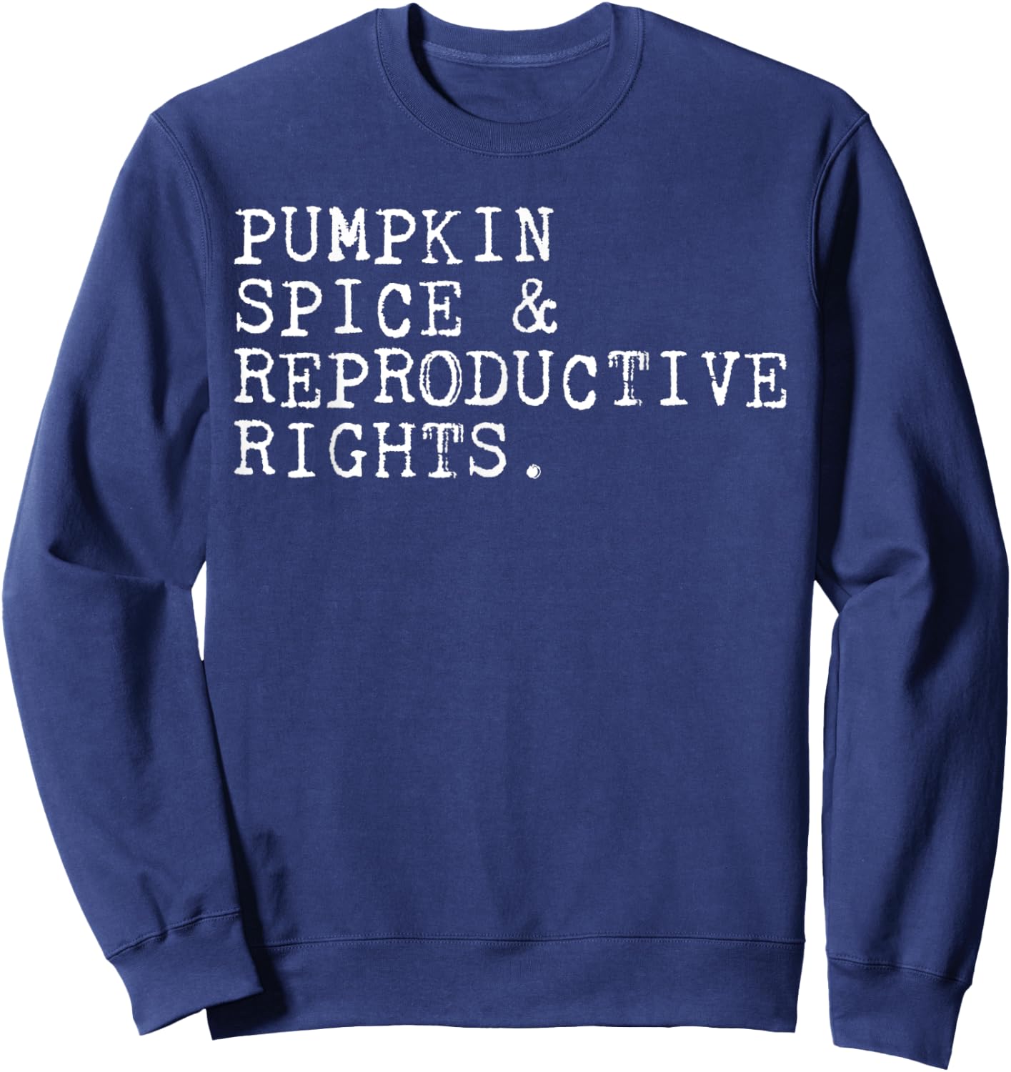 Pumpkin Spice And Reproductive Rights Sweatshirt - Sweatshirt | Navy