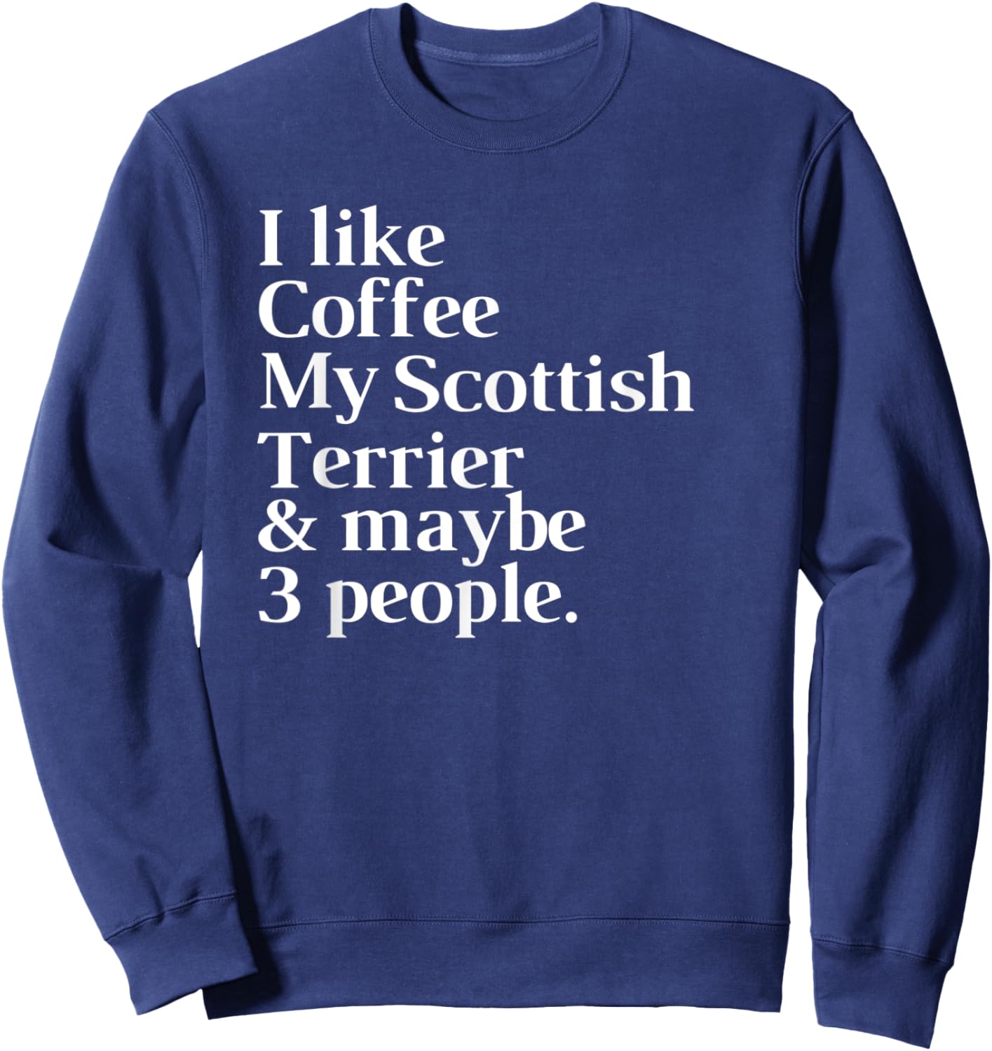 Scottish Terrier Funny Dog Owner Coffee Lover Gift Women Men Sweatshirt - Sweatshirt | Navy