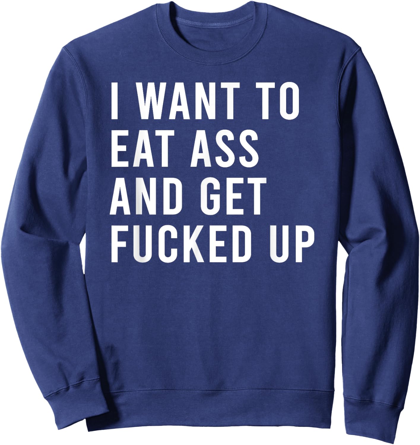 I Want To Eat Booty And Get Blasted Funny Plug Toys Sweatshirt - Sweatshirt | Navy