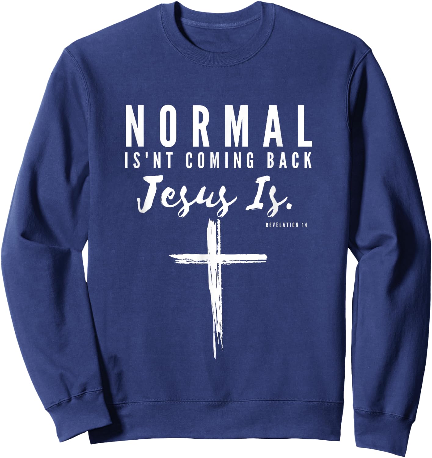 Normal Isn't Coming Back Jesus Is Insipirational Motivation Sweatshirt - Sweatshirt | Navy