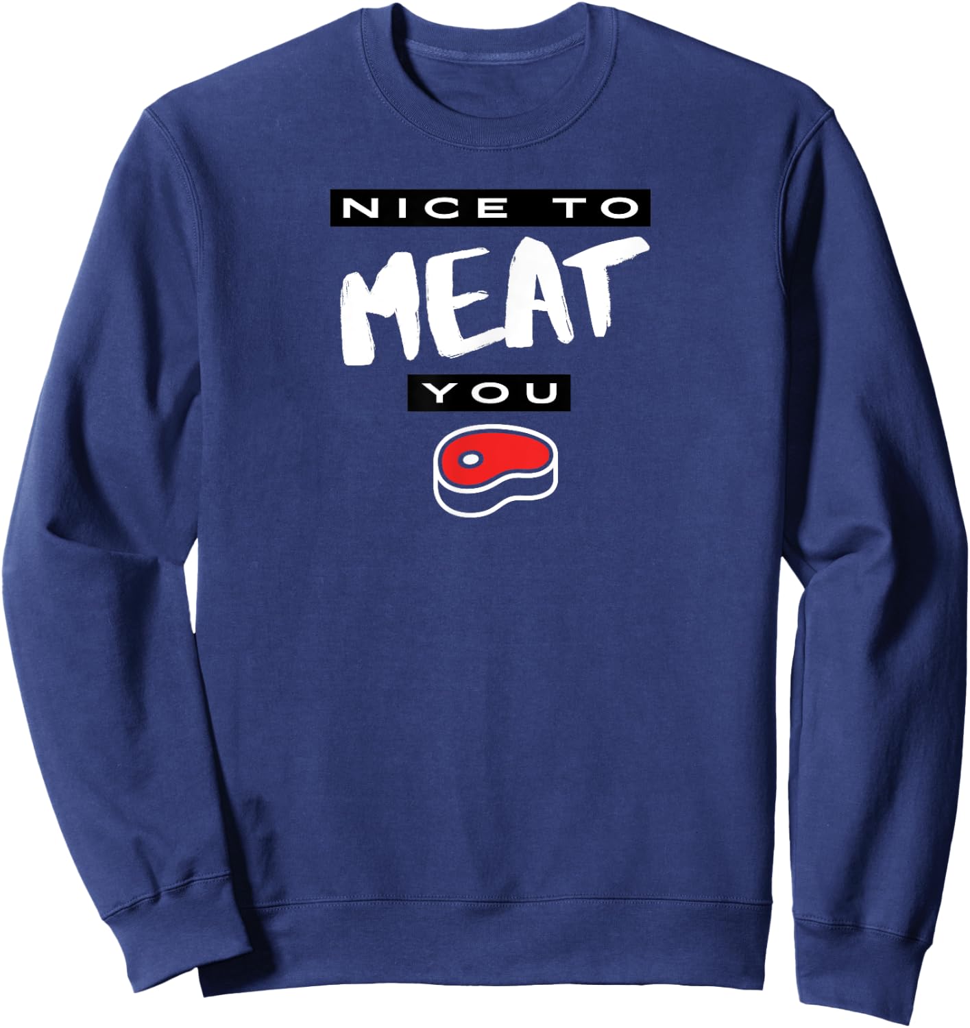 Nice To Meat You Funny Sweatshirt - Sweatshirt | Navy