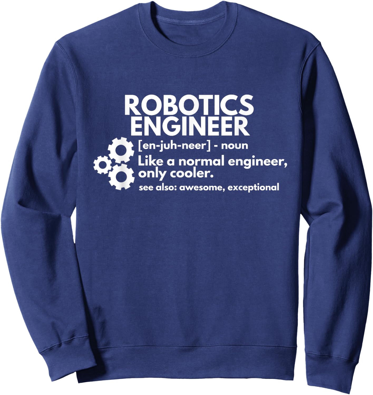 Funny Robotics Engineer Definition Engineering Sweatshirt - Sweatshirt | Navy