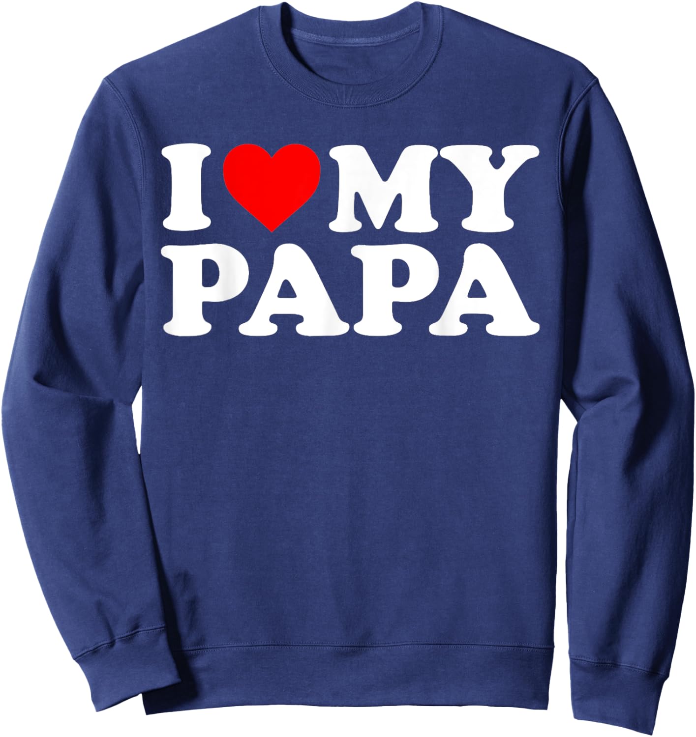 I Love My Papa Sweatshirt - Sweatshirt | Navy