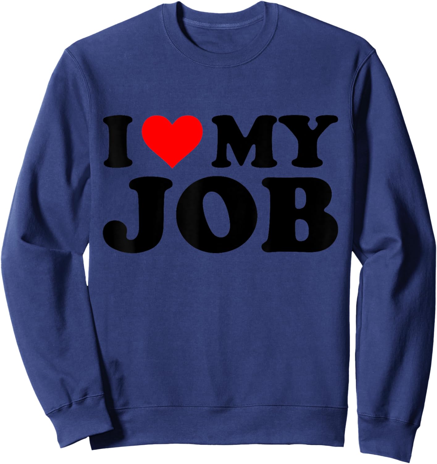 I Heart My Job Funny Red Heart Tops & Gifts -Adults Grey Small Sweatshirt - Sweatshirt | Navy