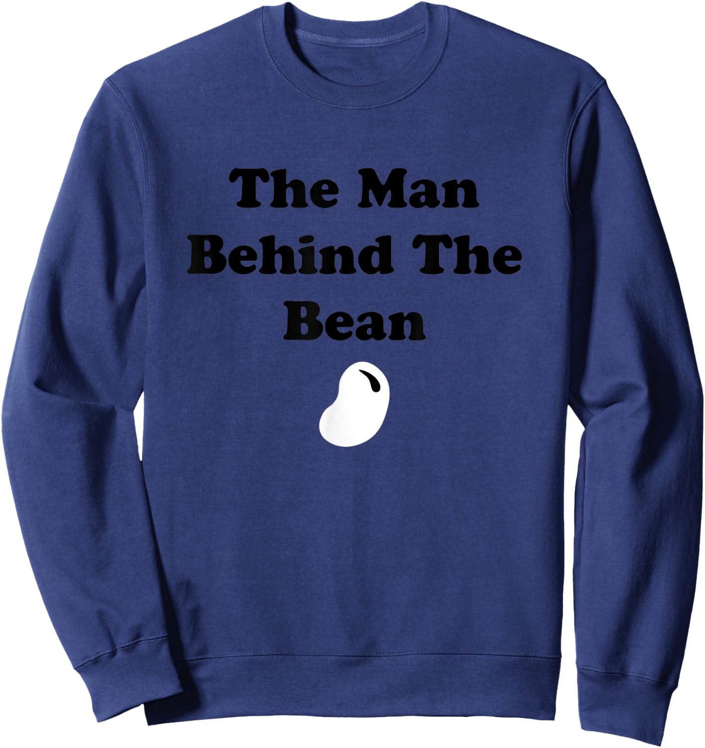 The Man Behind The Bean Father To Be New Dad Father's Day Sweatshirt - Sweatshirt | Navy