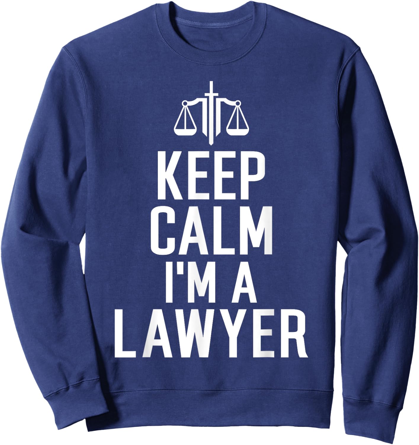 Keep Calm im a Lawyer Sweatshirt - Sweatshirt | Navy