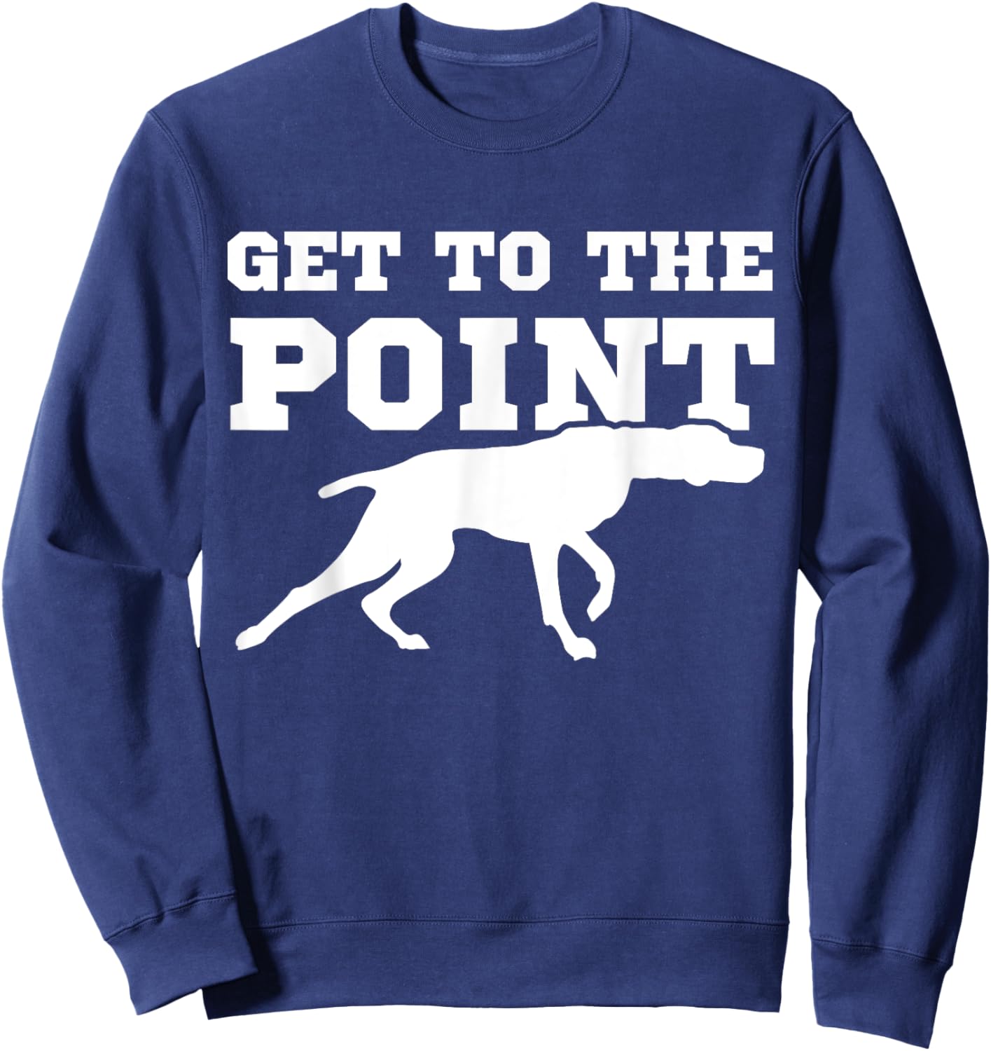 Funny Pointer Dog Quote & Vizsla Puppy Apparel Co -Adults Black Dog Themed Sweatshirt - Sweatshirt | Navy