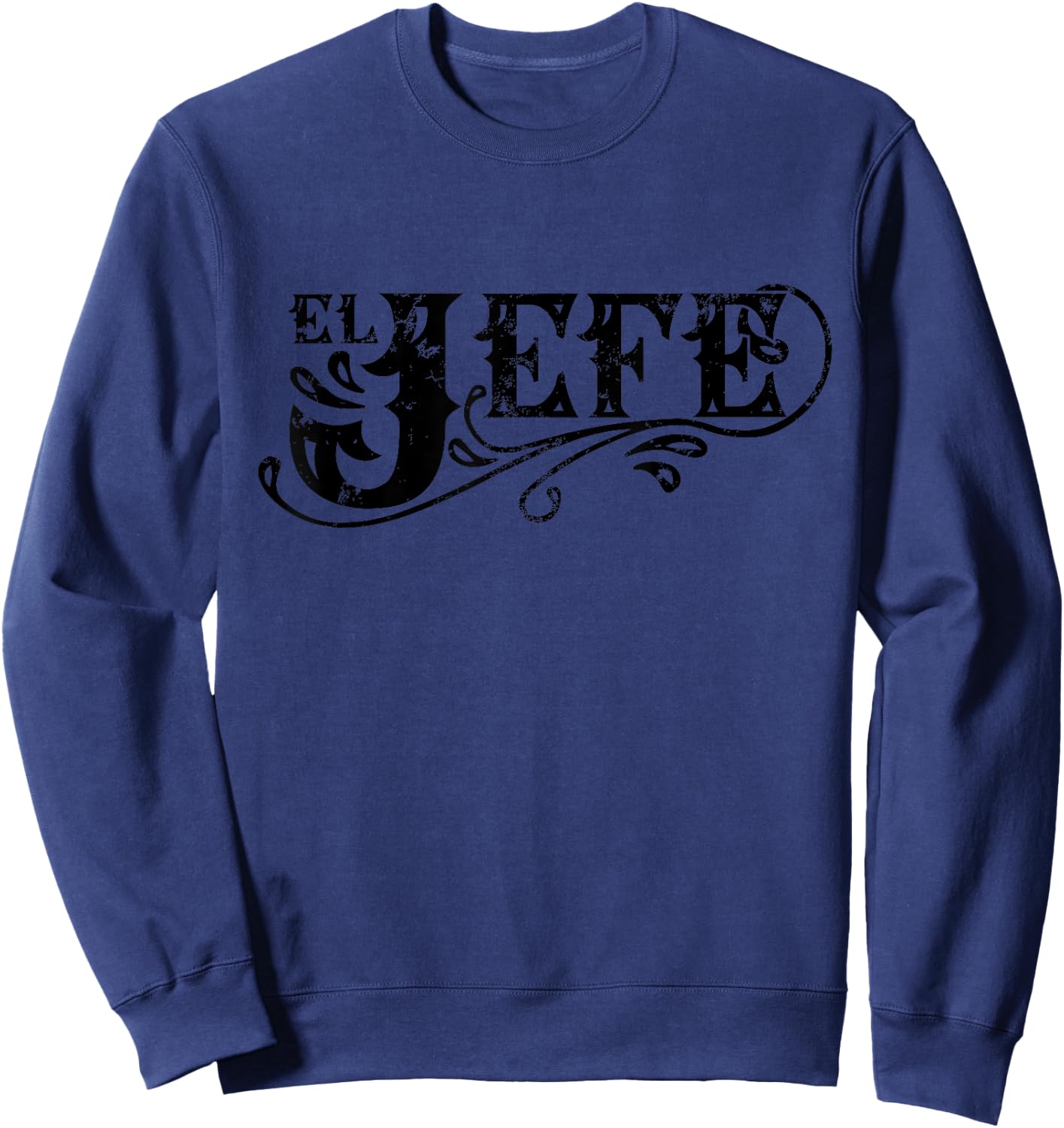 El Jefe The Boss in Spanish Funny Mexican Quote Sweatshirt - Sweatshirt | Navy