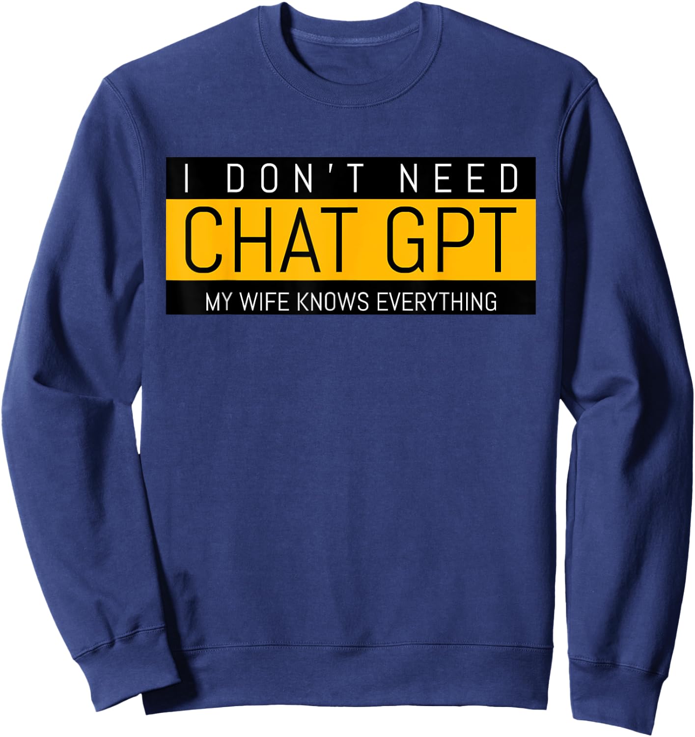 Funny Nerd Birthday Gift Husband From Wife Chat GPT Meme Sweatshirt - Sweatshirt | Navy