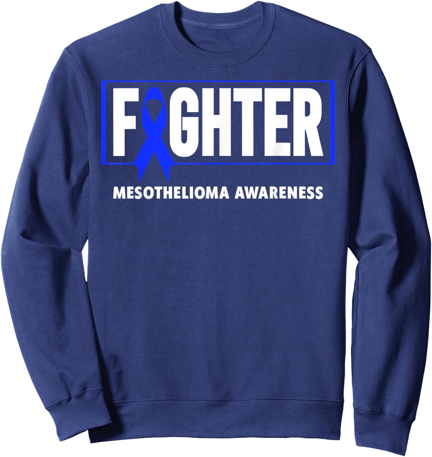 Mesothelioma Awareness Shirt - Mesothelioma Fighter Sweatshirt - Sweatshirt | Navy