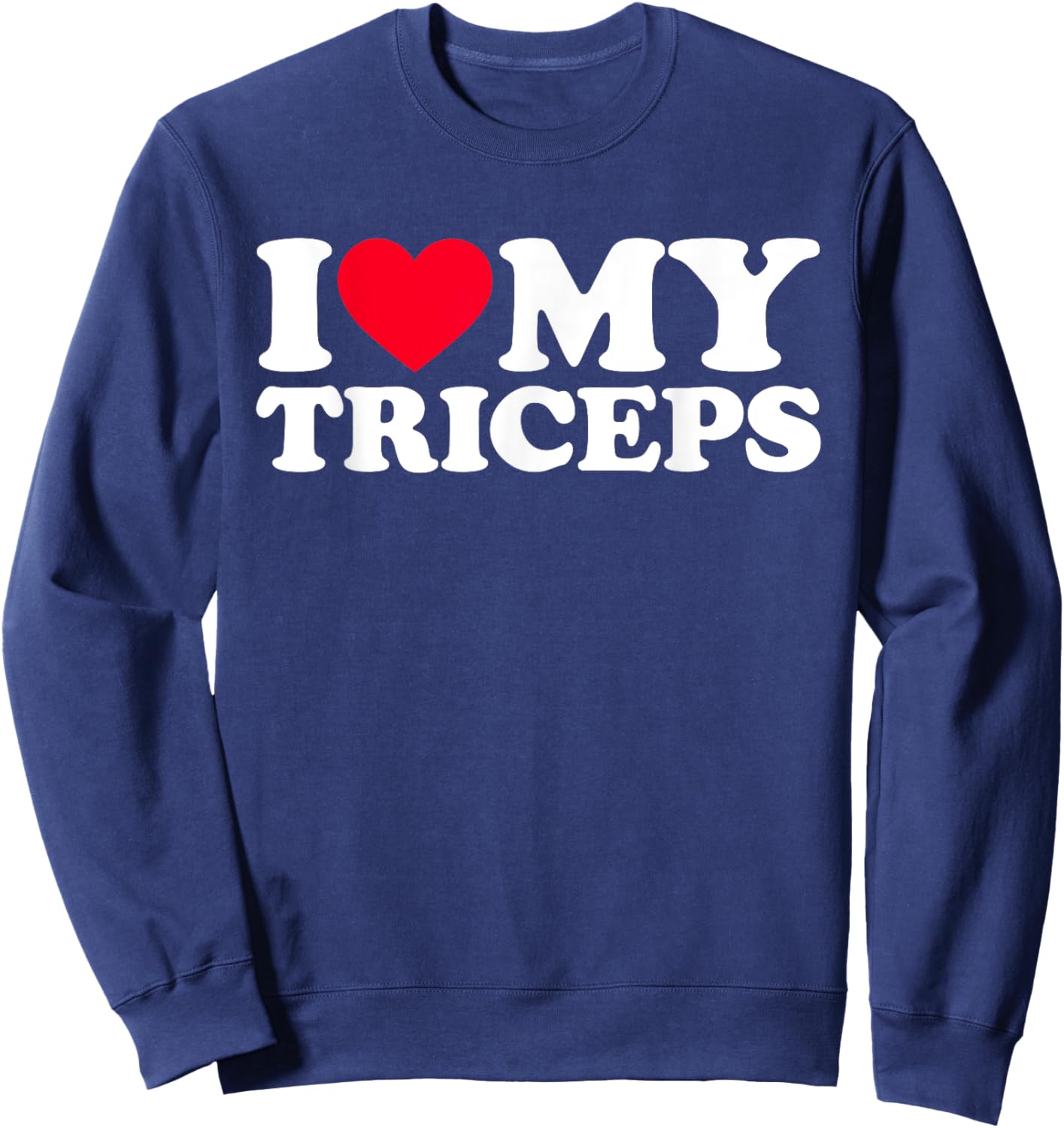I Love My Triceps Sweatshirt - Sweatshirt | Navy