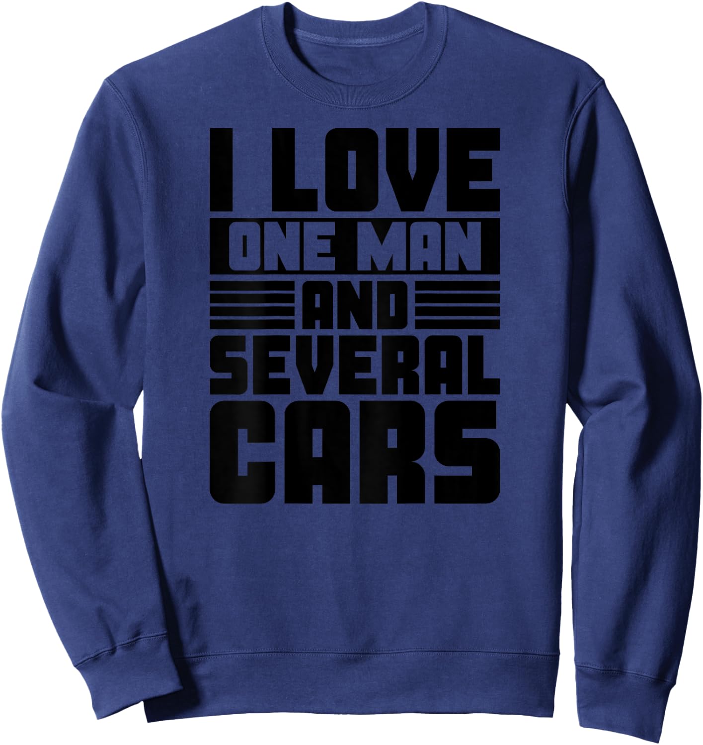 BACK PRINT I Love One Man And Several Cars Owner Auto Lover Sweatshirt - Sweatshirt | Navy