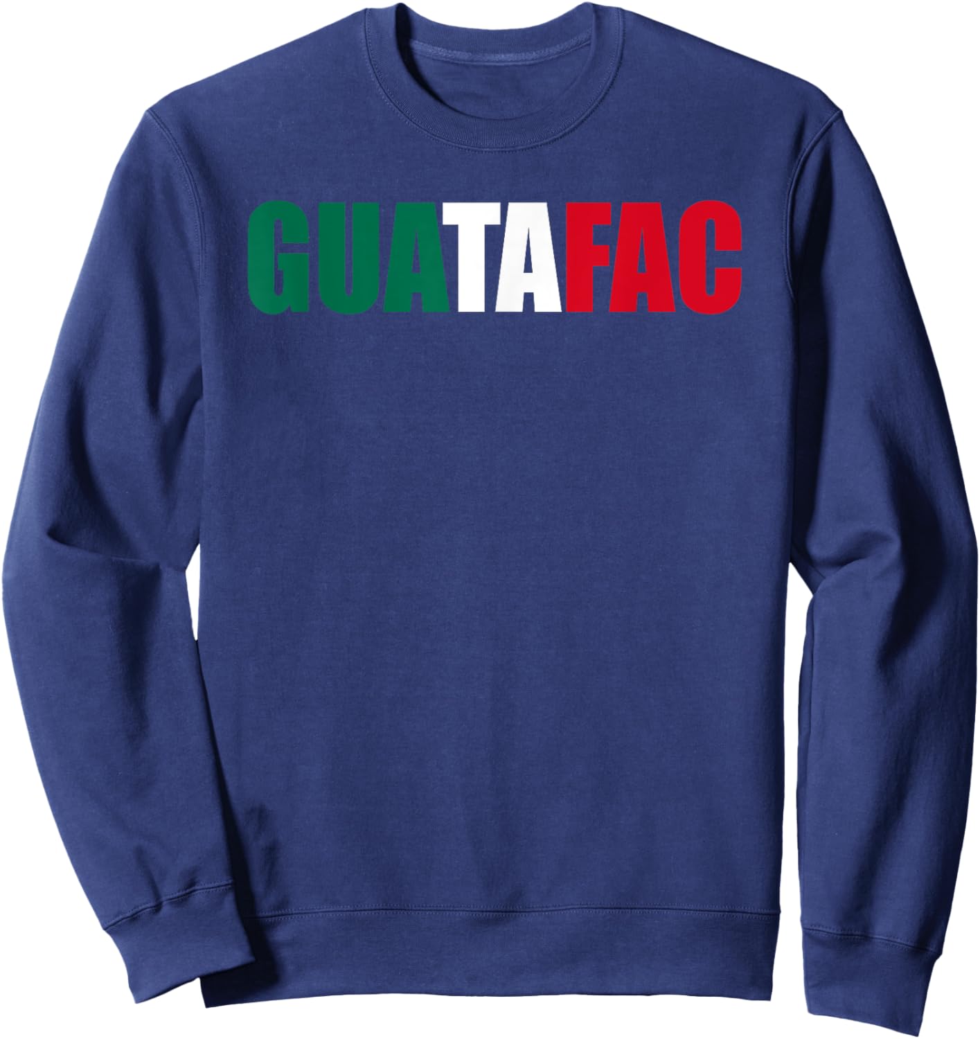Guatafac Funny Mexican Flag Sweatshirt - Sweatshirt | Navy