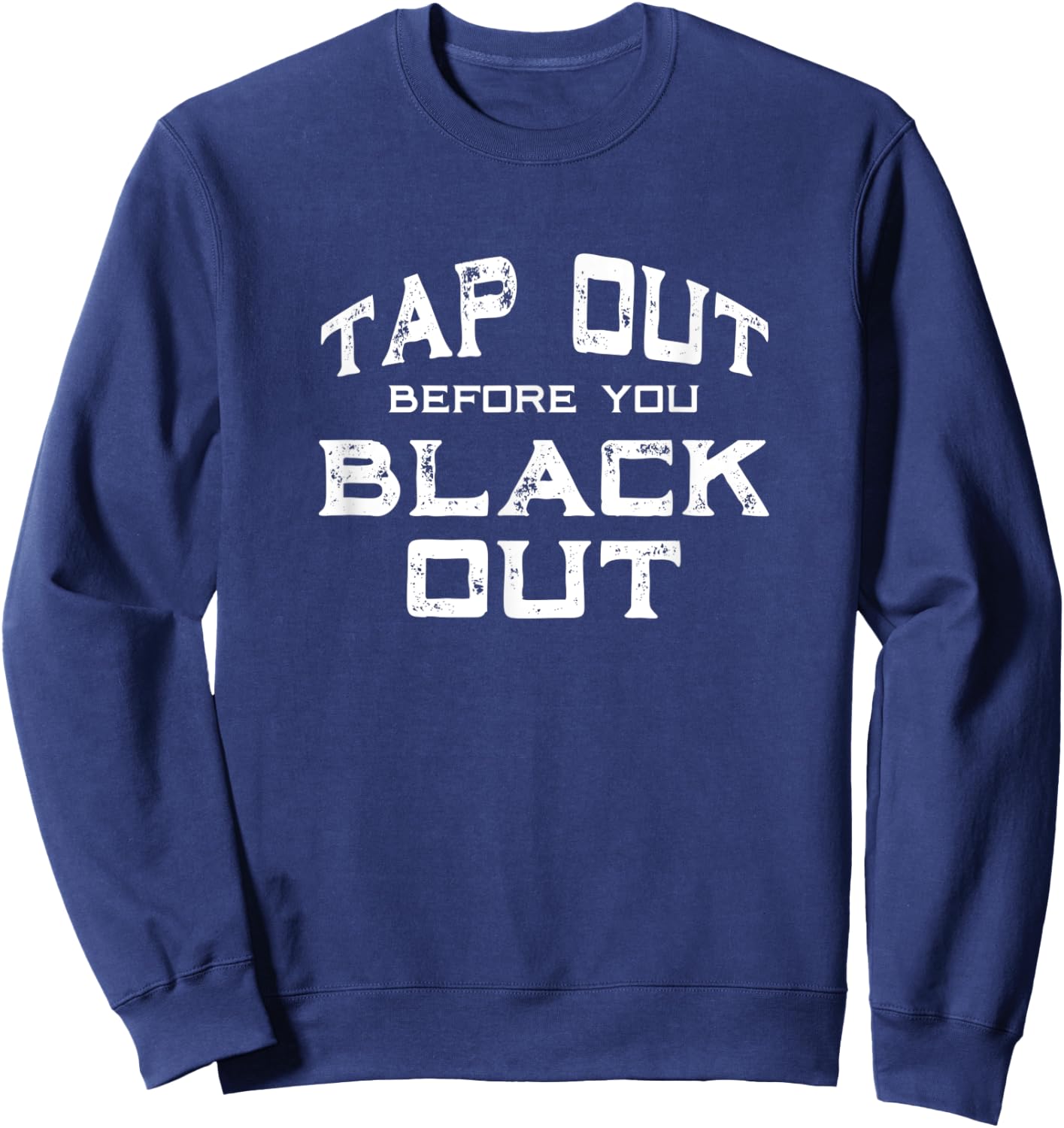 Jiu Jitsu BJJ MMA Tap Out Funny Sweatshirt - Sweatshirt | Navy