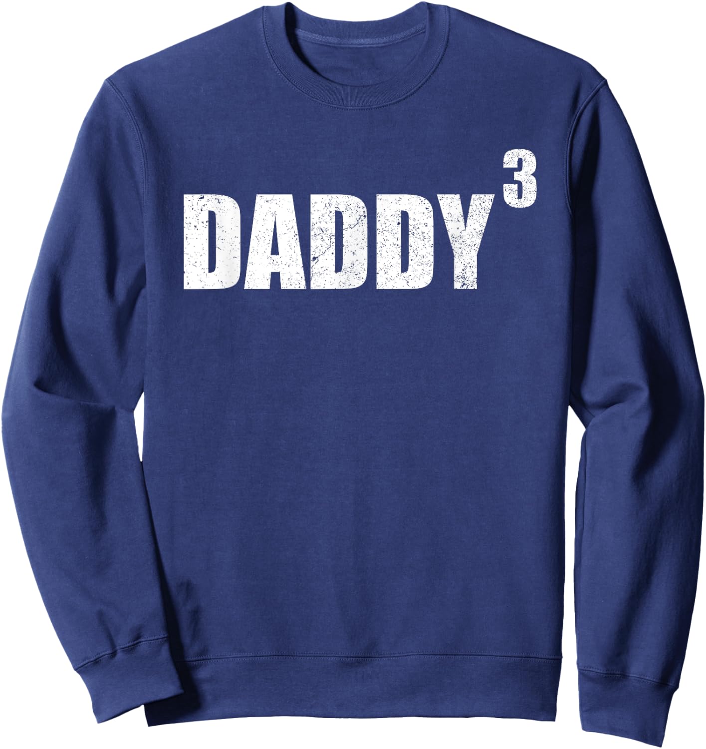 Daddy 3 Kid Shirt Dad Cubed Shirt Fathers Day Daddy Power 3 Sweatshirt - Sweatshirt | Navy