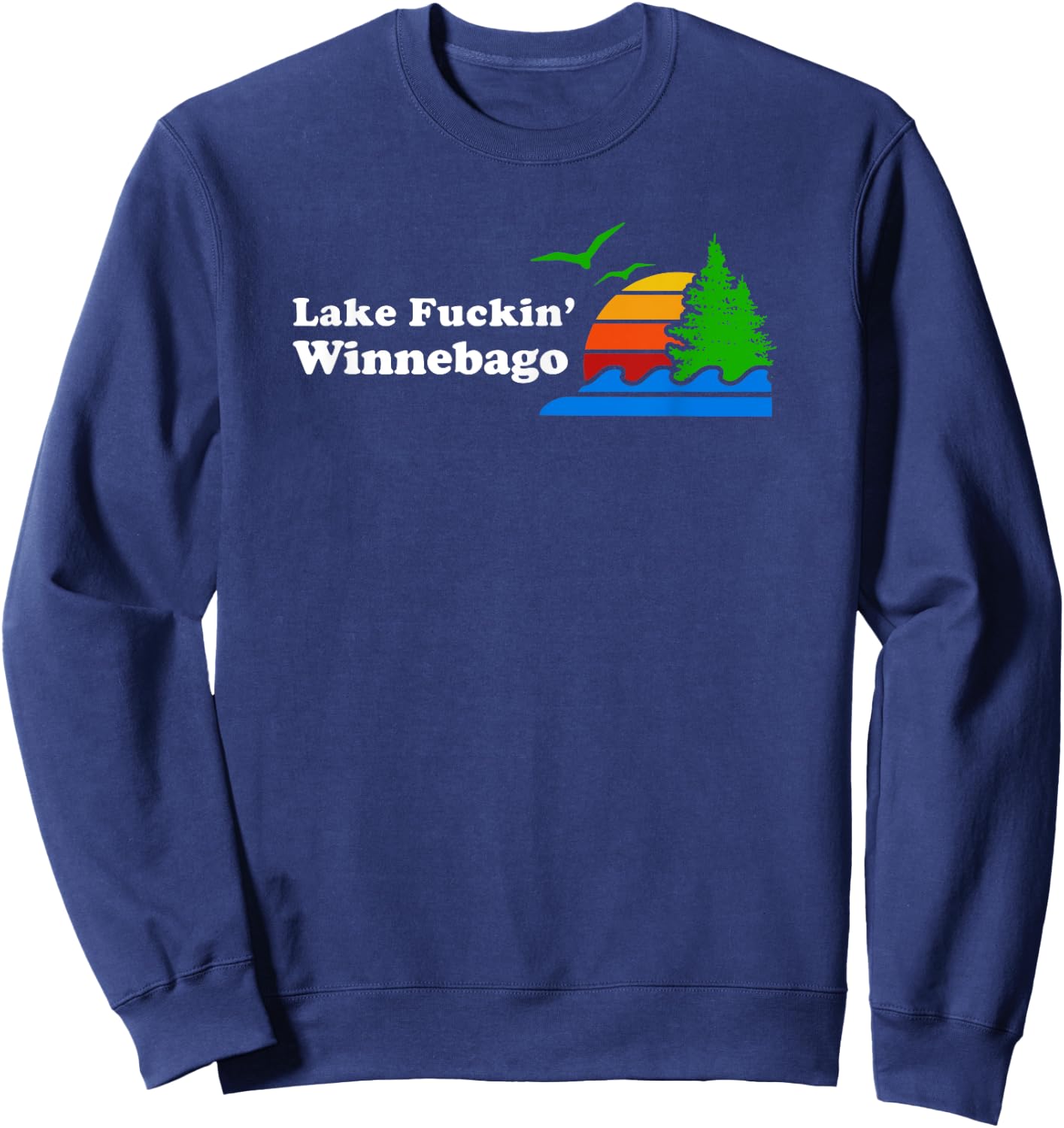 Lake Winnebago funny offensive | gift Sweatshirt - Sweatshirt | Navy