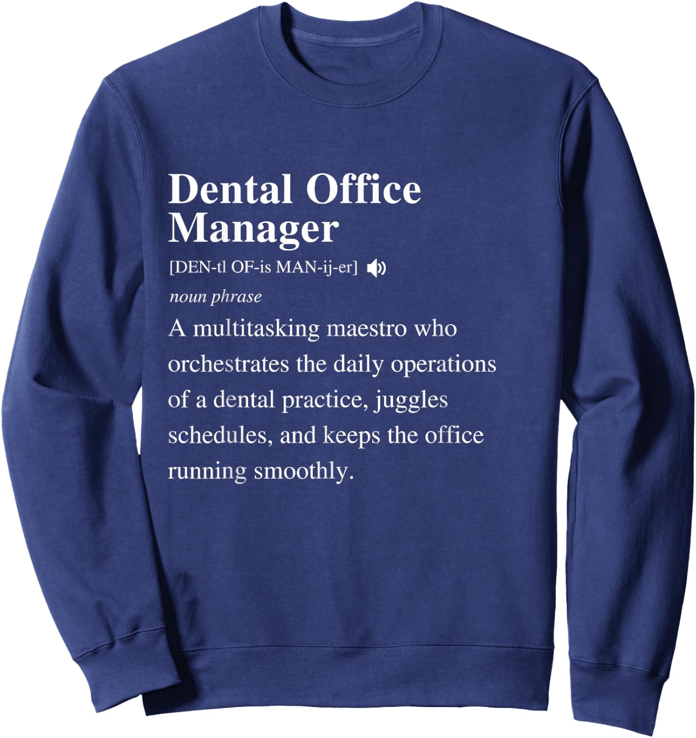 Dental Office Manager Definition Funny Dentist Student Sweatshirt - Sweatshirt | Navy