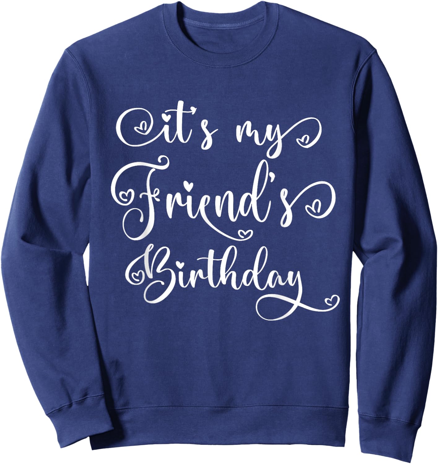 It's My Friend's Birthday Party Matching Sweatshirt - Sweatshirt | Navy