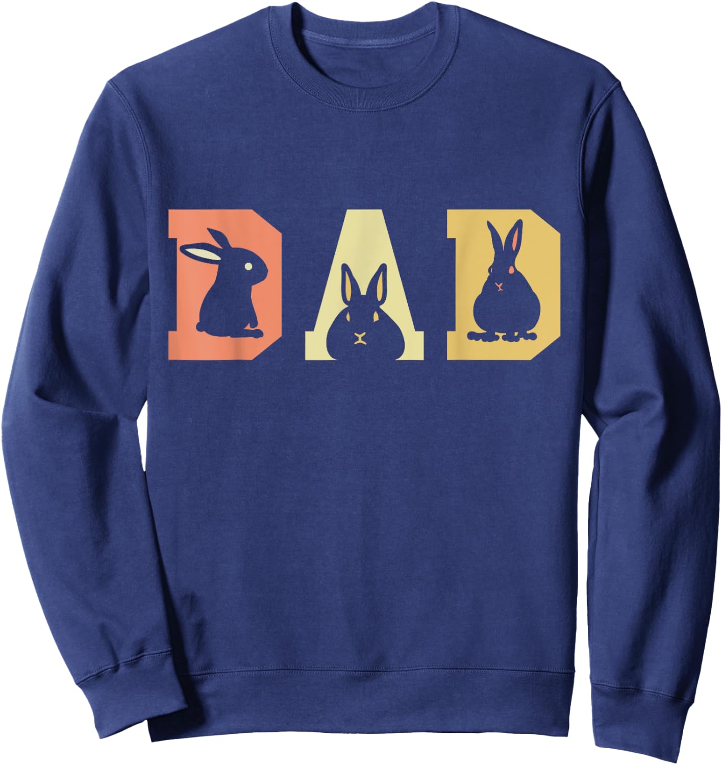 Rabbit Dad Best Dad Ever Fatherhood Bunny Lover Bunnies Sweatshirt - Sweatshirt | Navy