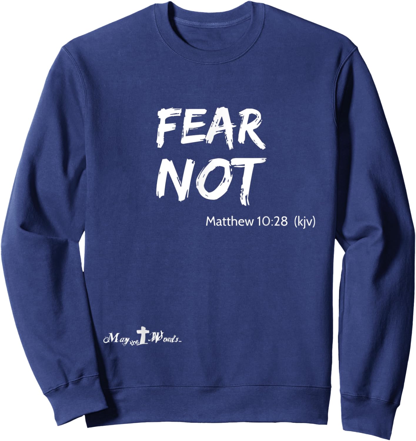 Matthew 10:28 ...fear not... Christian Easter Joy Sweatshirt - Sweatshirt | Navy