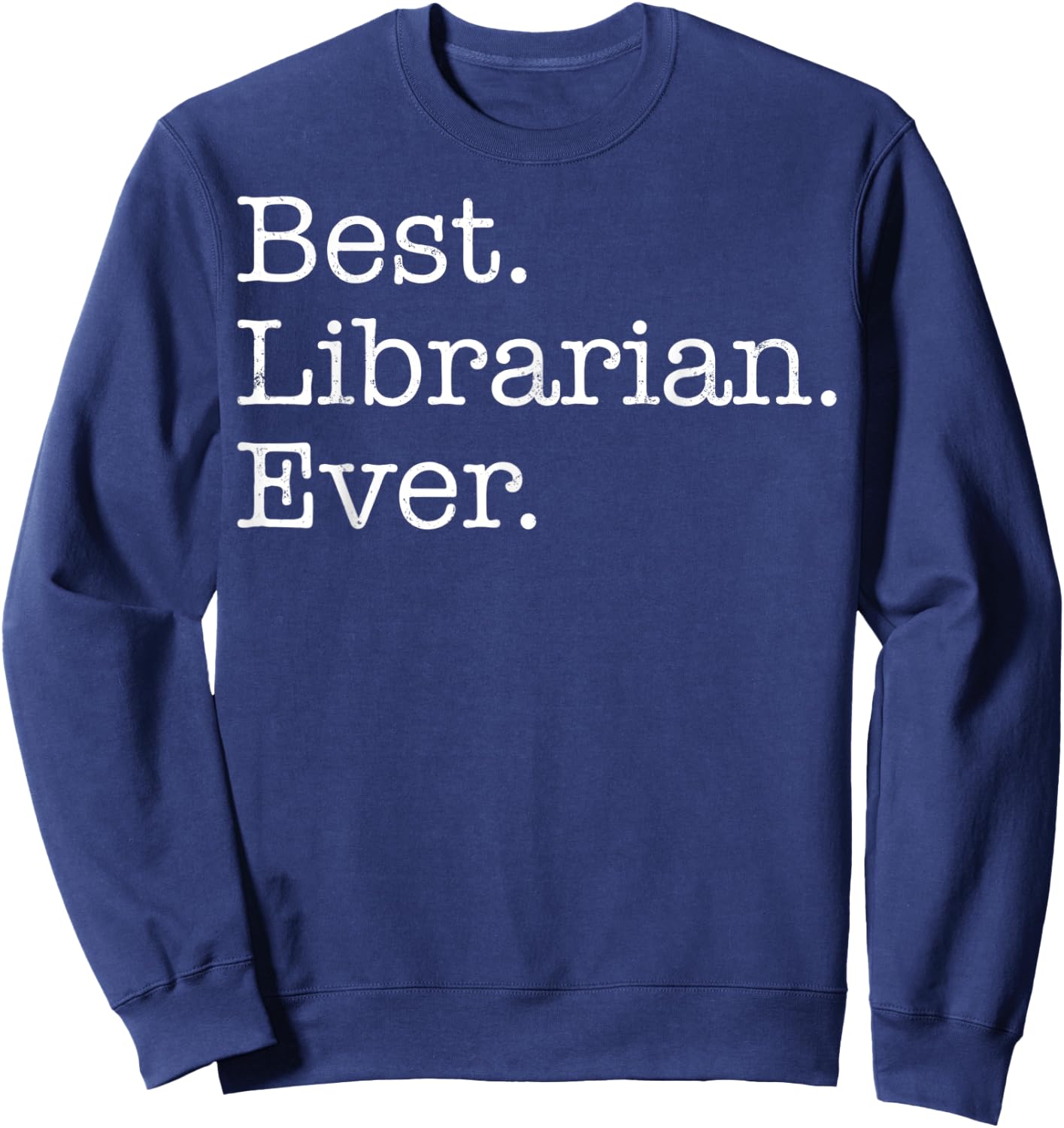 Best Librarian Ever Sweatshirt - Sweatshirt | Navy