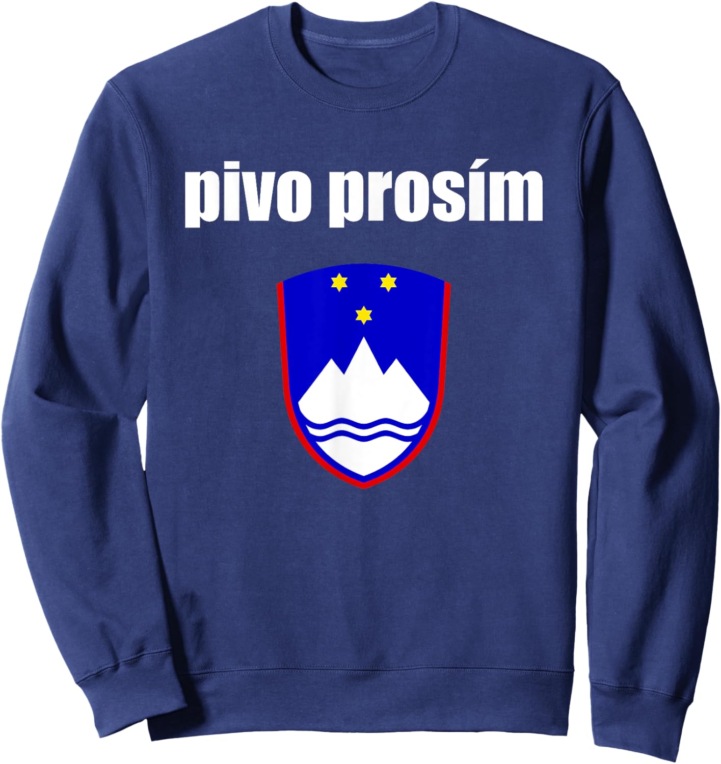 Pivo Prosim Beer Please In Slovenian Shirt Slovenia Vacation Sweatshirt - Sweatshirt | Navy