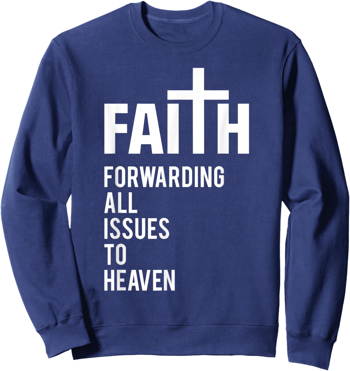 Faith Forwarding All Issues To Heaven Sweatshirt - Sweatshirt | Navy