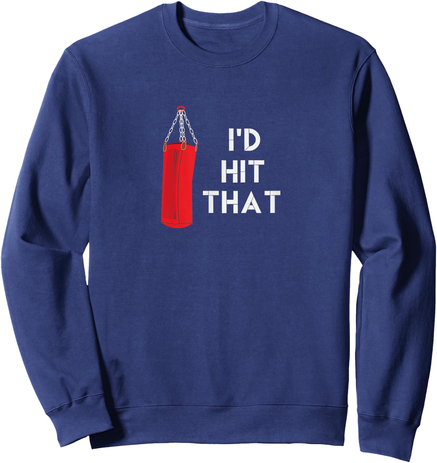 I'd Hit That | Funny Martial Arts Punching Bag Sweatshirt - Sweatshirt | Navy