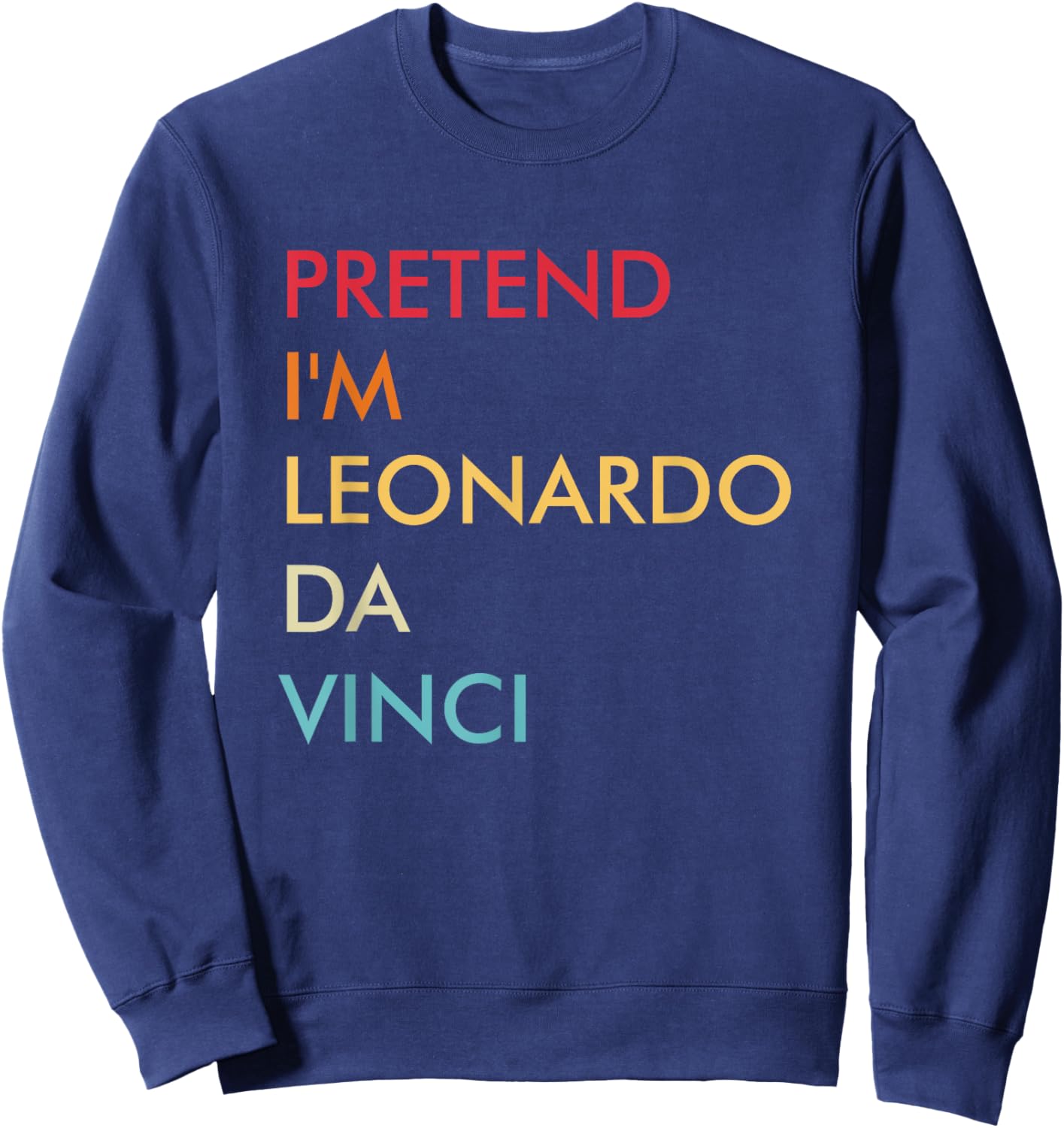 Pretend I'm Leonardo Da Vinci Lazy Halloween Costume Party Sweatshirt - Sweatshirt | Navy