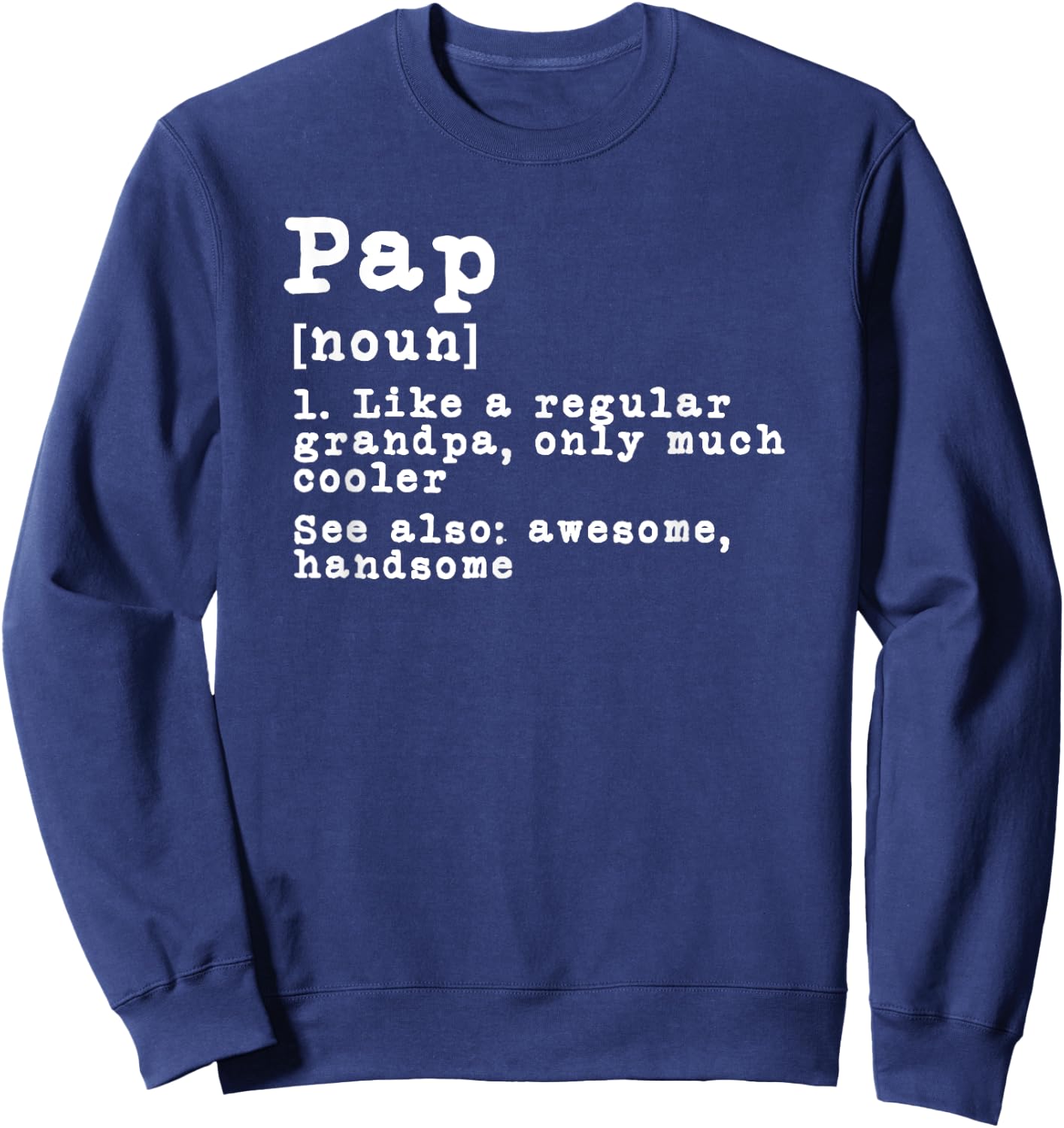 Pap Definition Funny Grandpa Grandfather Novelty Gift Sweatshirt - Sweatshirt | Navy