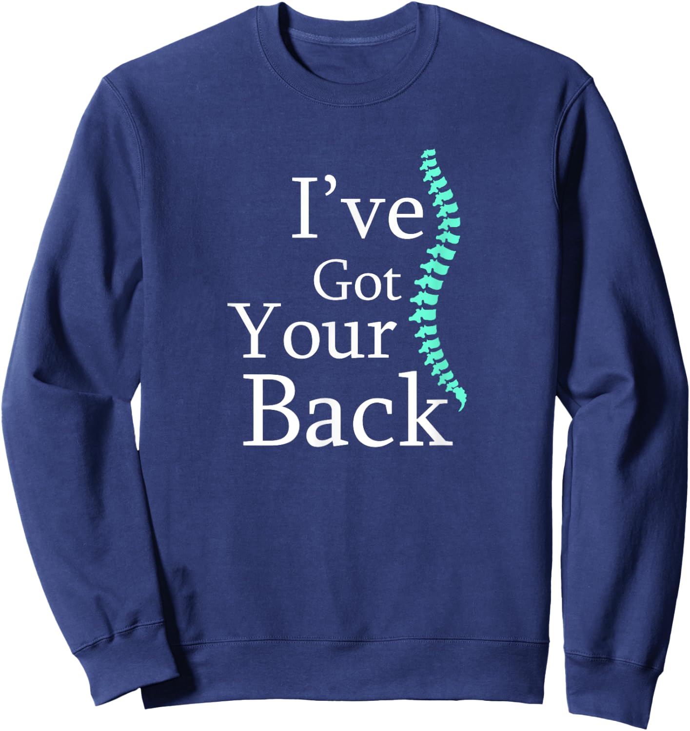 Funny I've Got Your Back Chiropractor Gift Shirt Sweatshirt - Sweatshirt | Navy