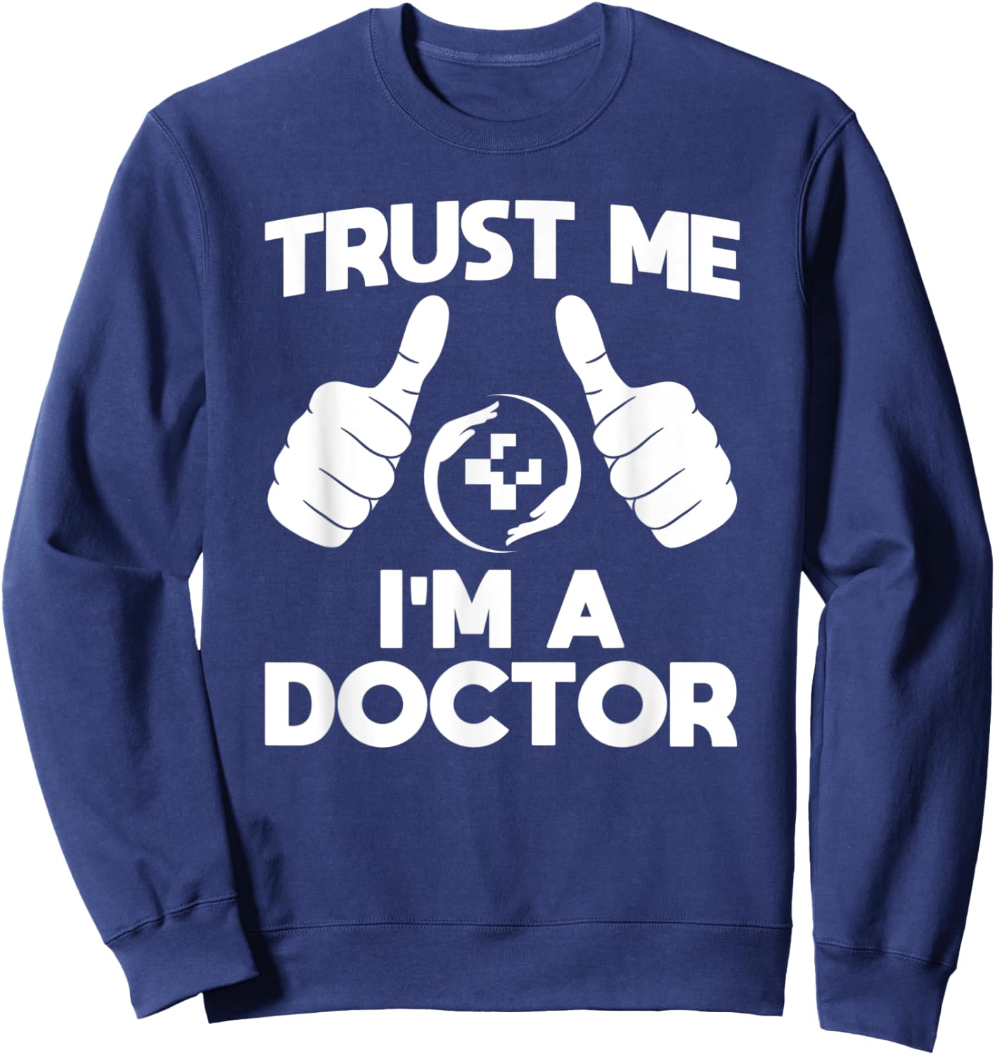 Trust Me I'm a Doctor Sweatshirt - Sweatshirt | Navy