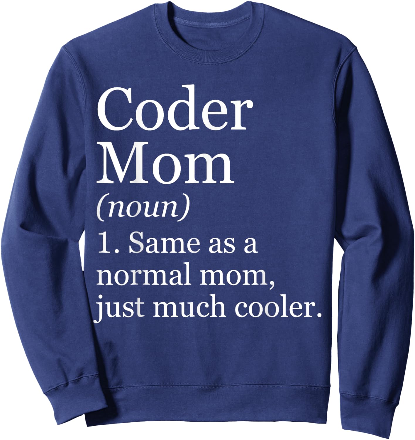 Coder Mom Definition Funny Sarcastic Computer Programmer Sweatshirt - Sweatshirt | Navy