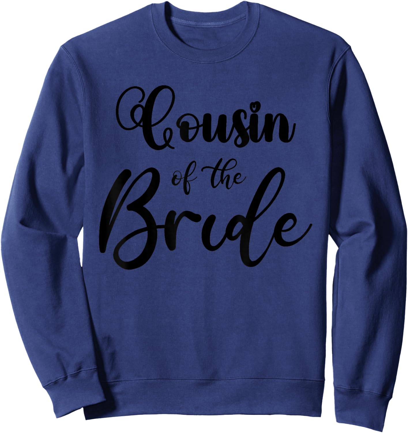 Bride's Cousin, Cousin Of The Bride Wedding Party 2024 Sweatshirt - Sweatshirt | Navy