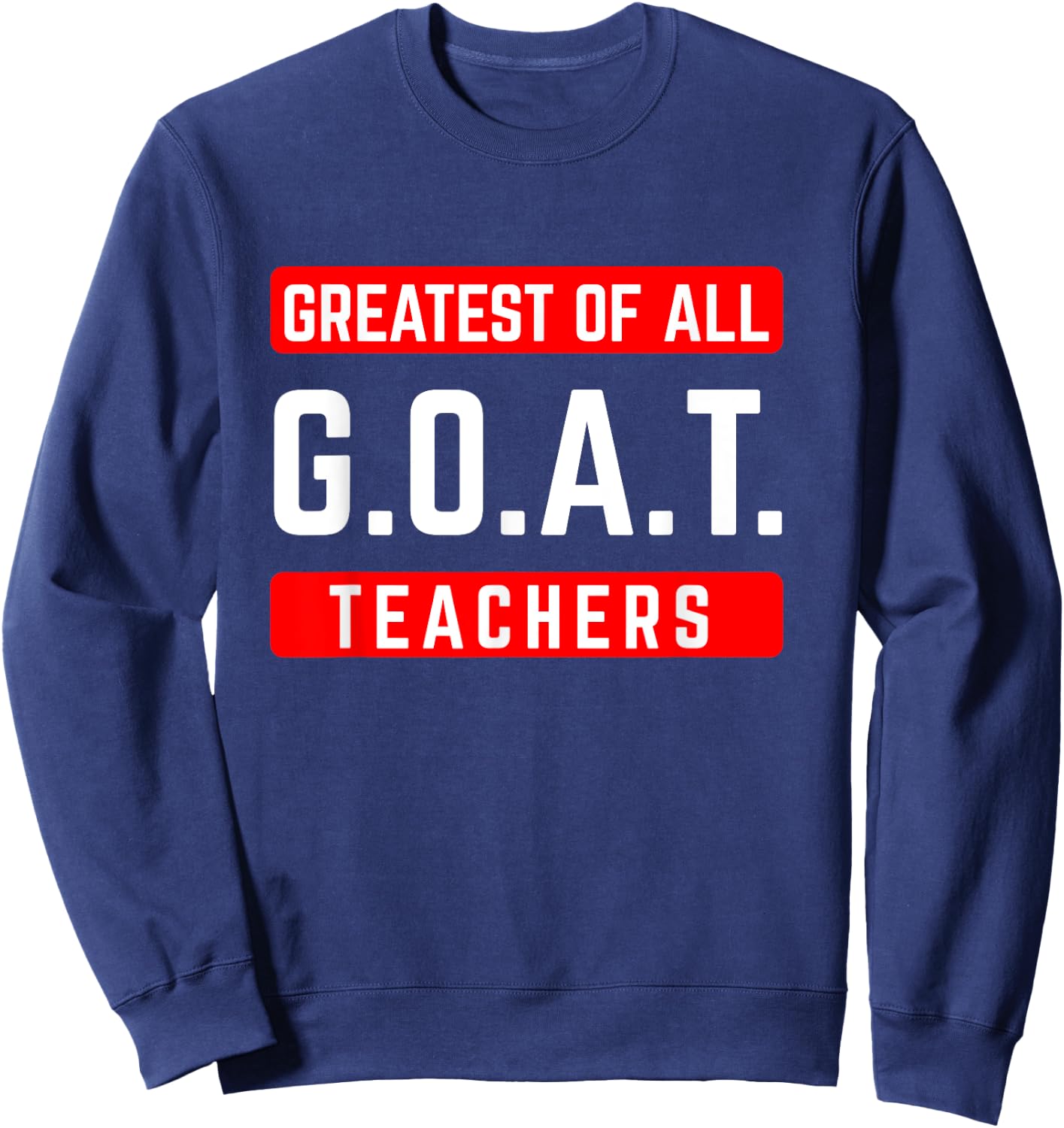 G.O.A.T Greatest of all Teachers for School Tutor & Teacher Women Sweatshirt - Sweatshirt | Navy