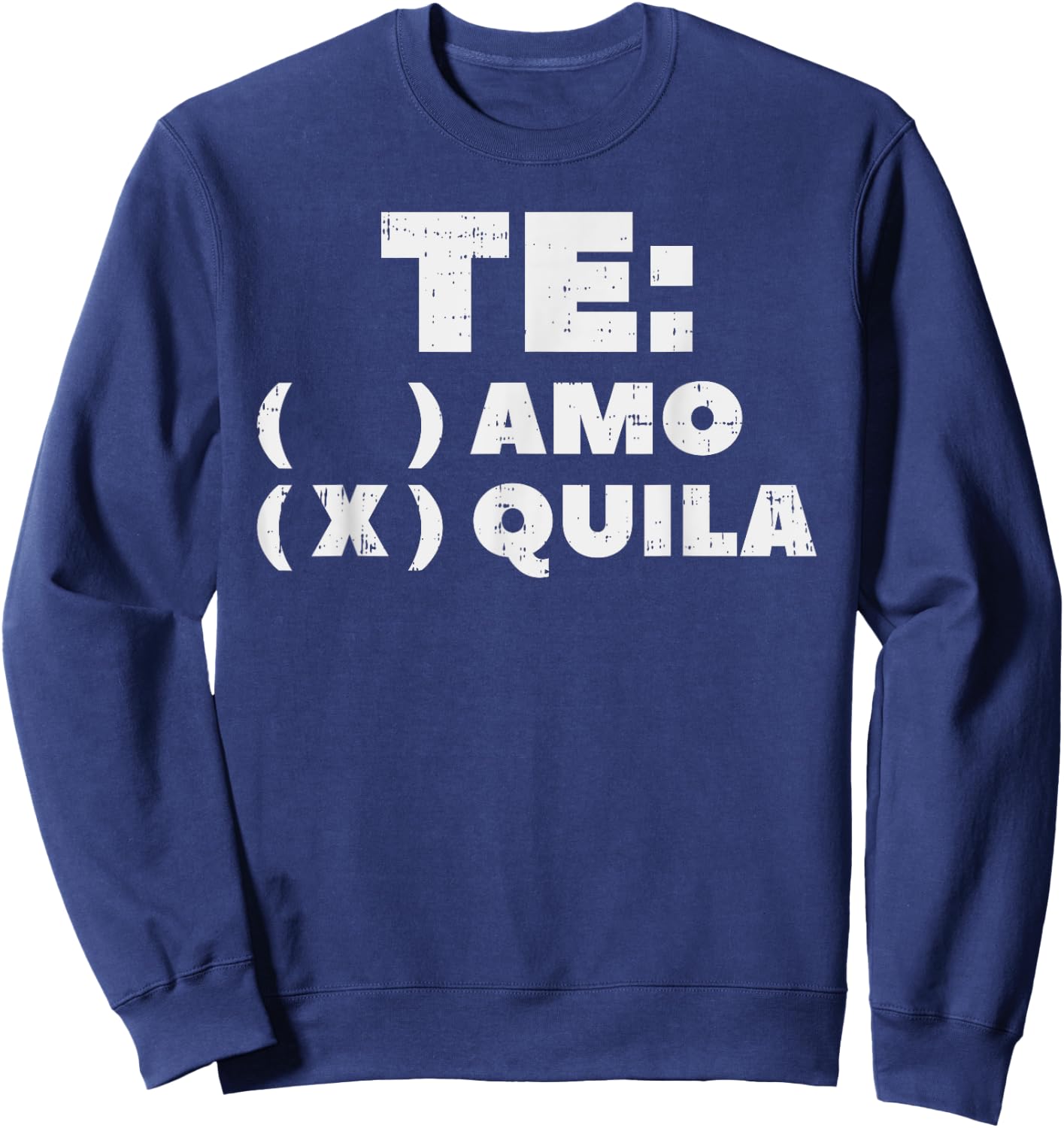 Te Amo Tequila Funny Mexican Fiesta Party Drinking Pub Sweatshirt - Sweatshirt | Navy