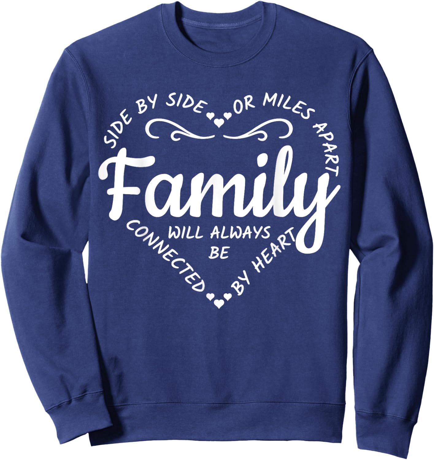 Side by Side or Miles Apart Family Will Always Be Connected Sweatshirt - Sweatshirt | Navy