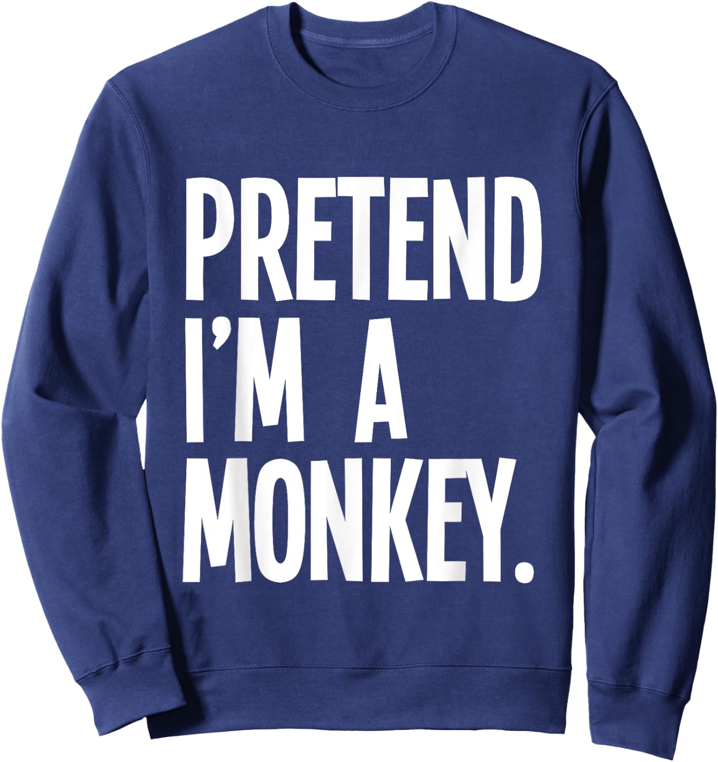 Pretend I'm A Monkey Funny Halloween Party Costume Sweatshirt - Sweatshirt | Navy