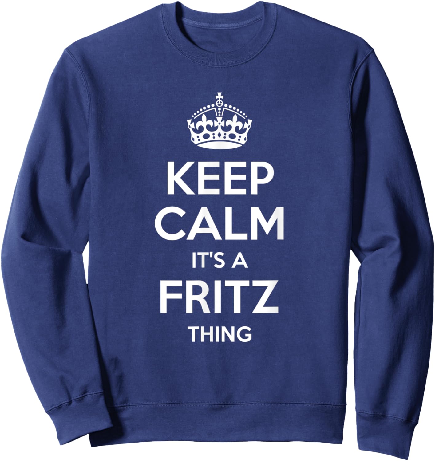 FRITZ Gift Name Keep Calm Funny Personalized Joke Men Sweatshirt - Sweatshirt | Navy