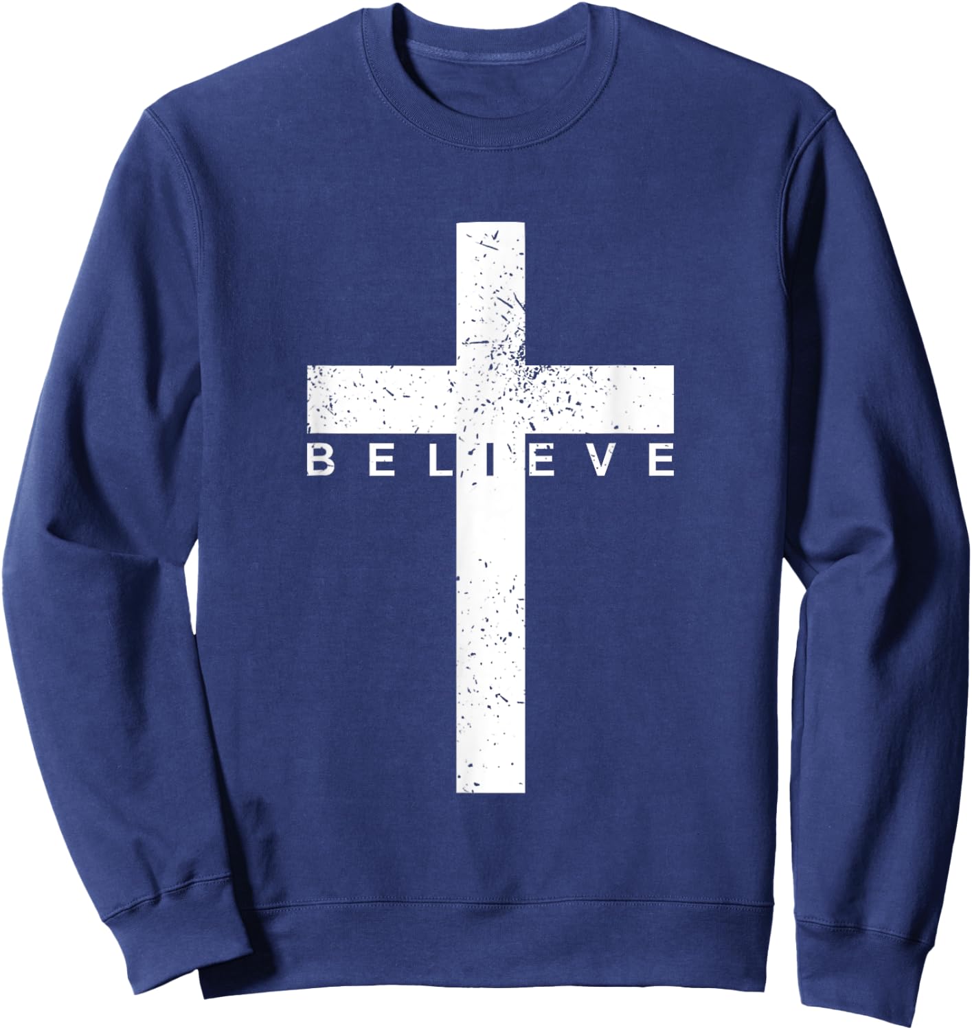 Believe Christian Cross - Religious Christian Men and Women Sweatshirt - Sweatshirt | Navy