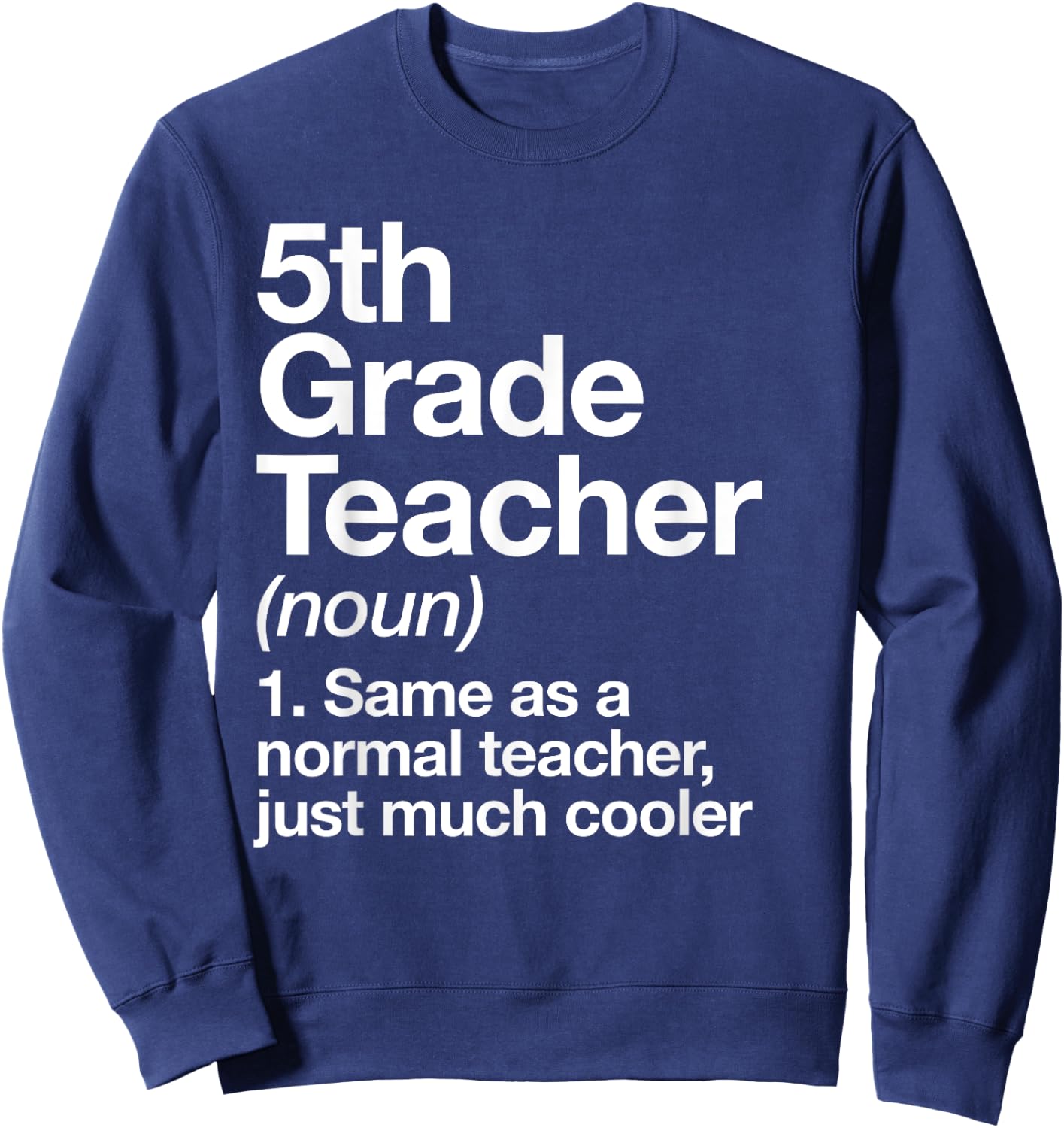 5th Grade Teacher Definition Funny Back To School First Day Sweatshirt - Sweatshirt | Navy