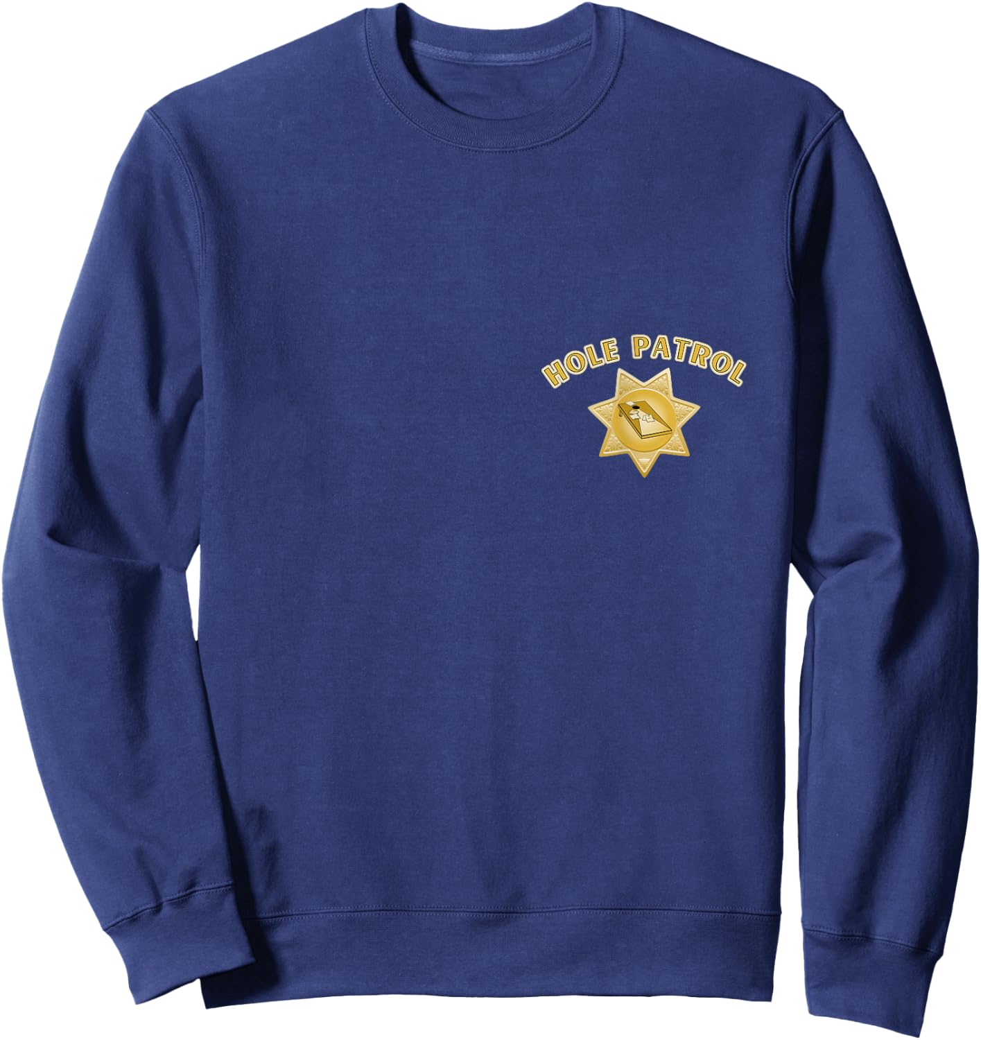 Hole Patrol Cornhole Funny Sheriff Star for a Cornstar Sweatshirt - Sweatshirt | Navy