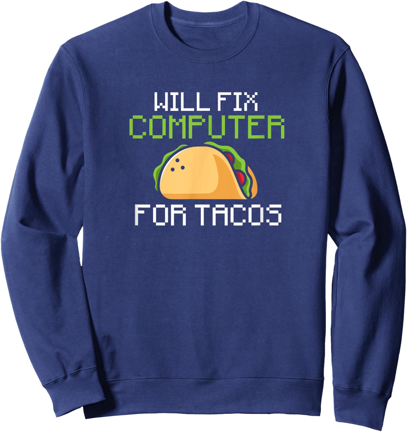 Will fix computer for tacos - information technology Sweatshirt - Sweatshirt | Navy
