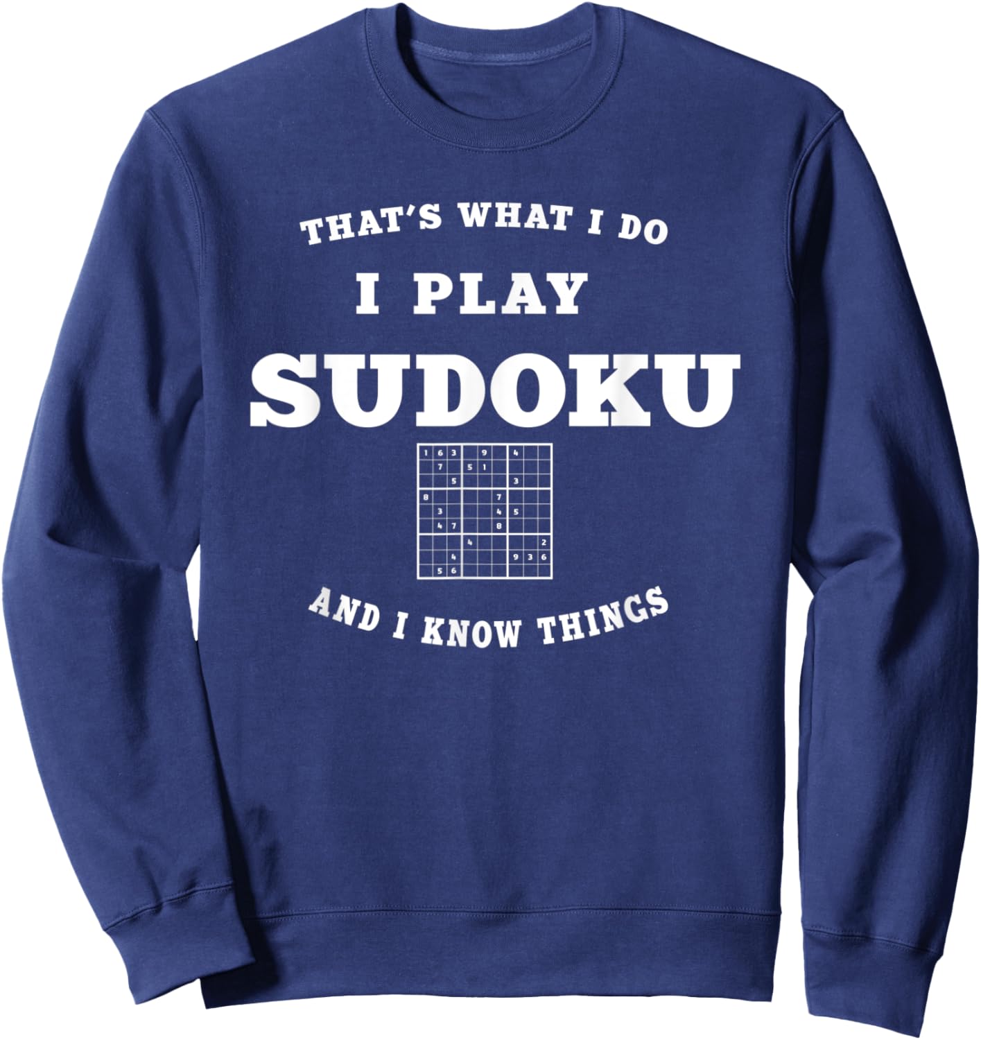 That's What I Do I Play Sudoku and I Know Things Humor Joke Sweatshirt - Sweatshirt | Navy