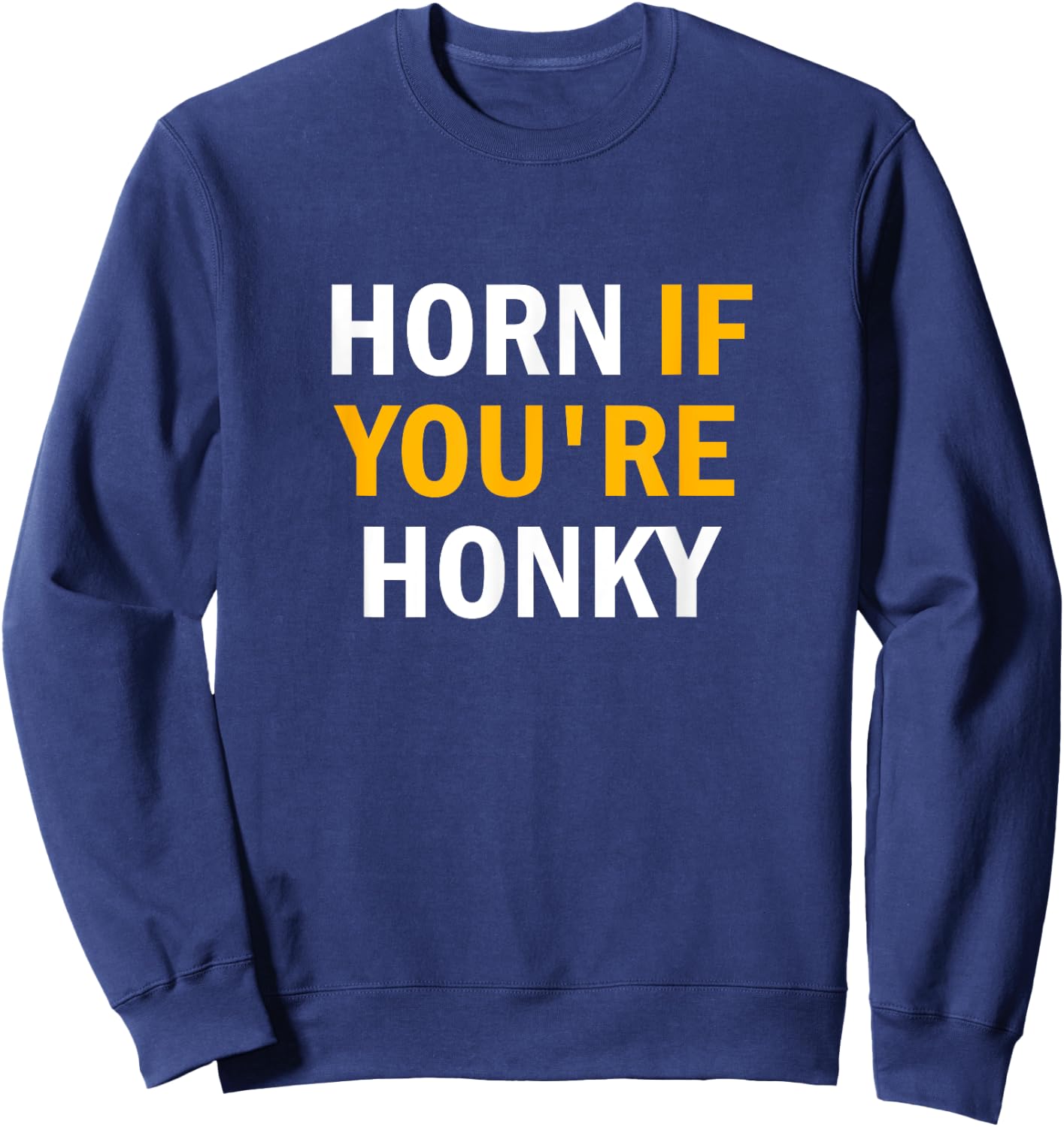 horn if you're honky Black Sweatshirt - Sweatshirt | Navy