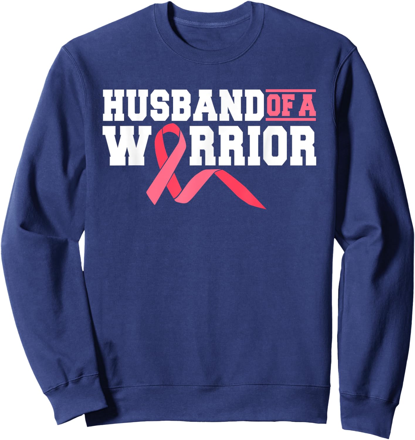 Husband Of A Warrior Breast Cancer Survivor Supporter Sweatshirt - Sweatshirt | Navy