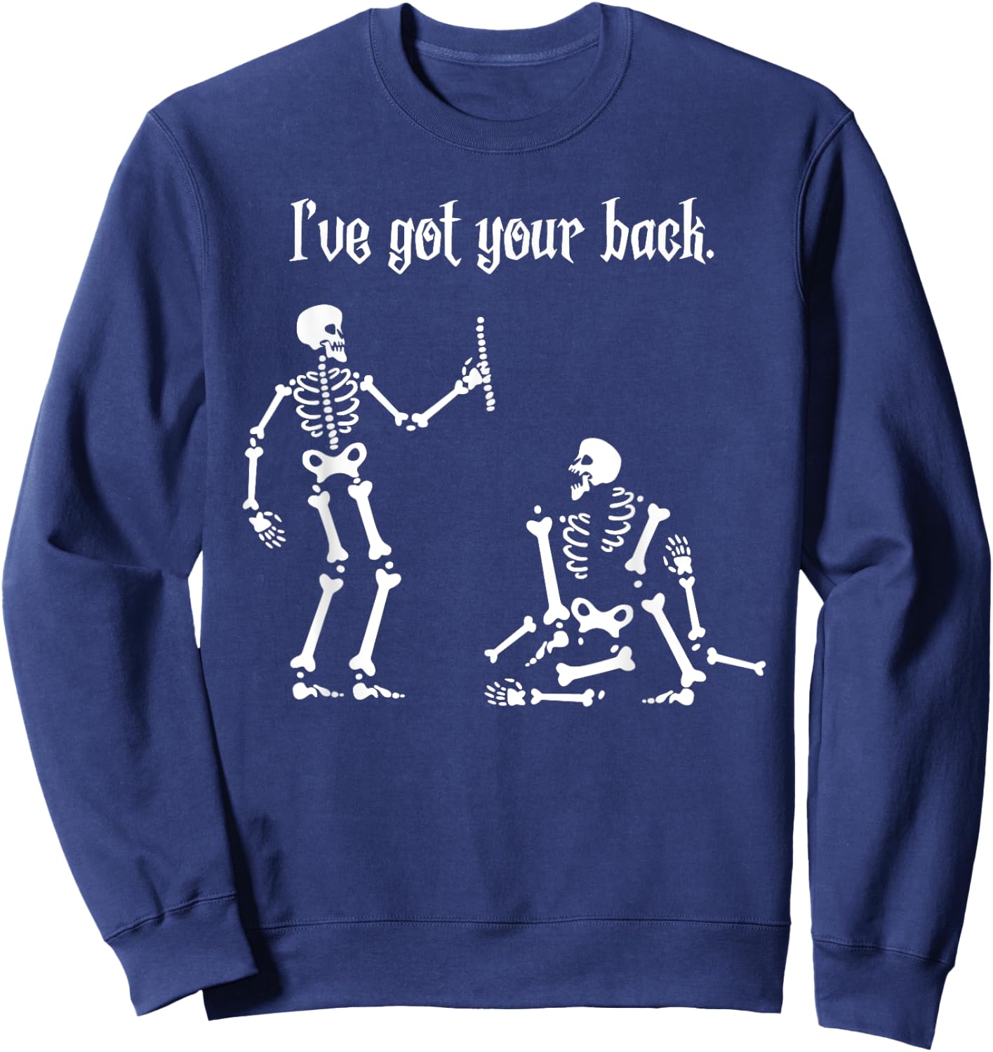 Funny Skeleton Shirt I Got Your Back Chiropractic Halloween Sweatshirt - Sweatshirt | Navy