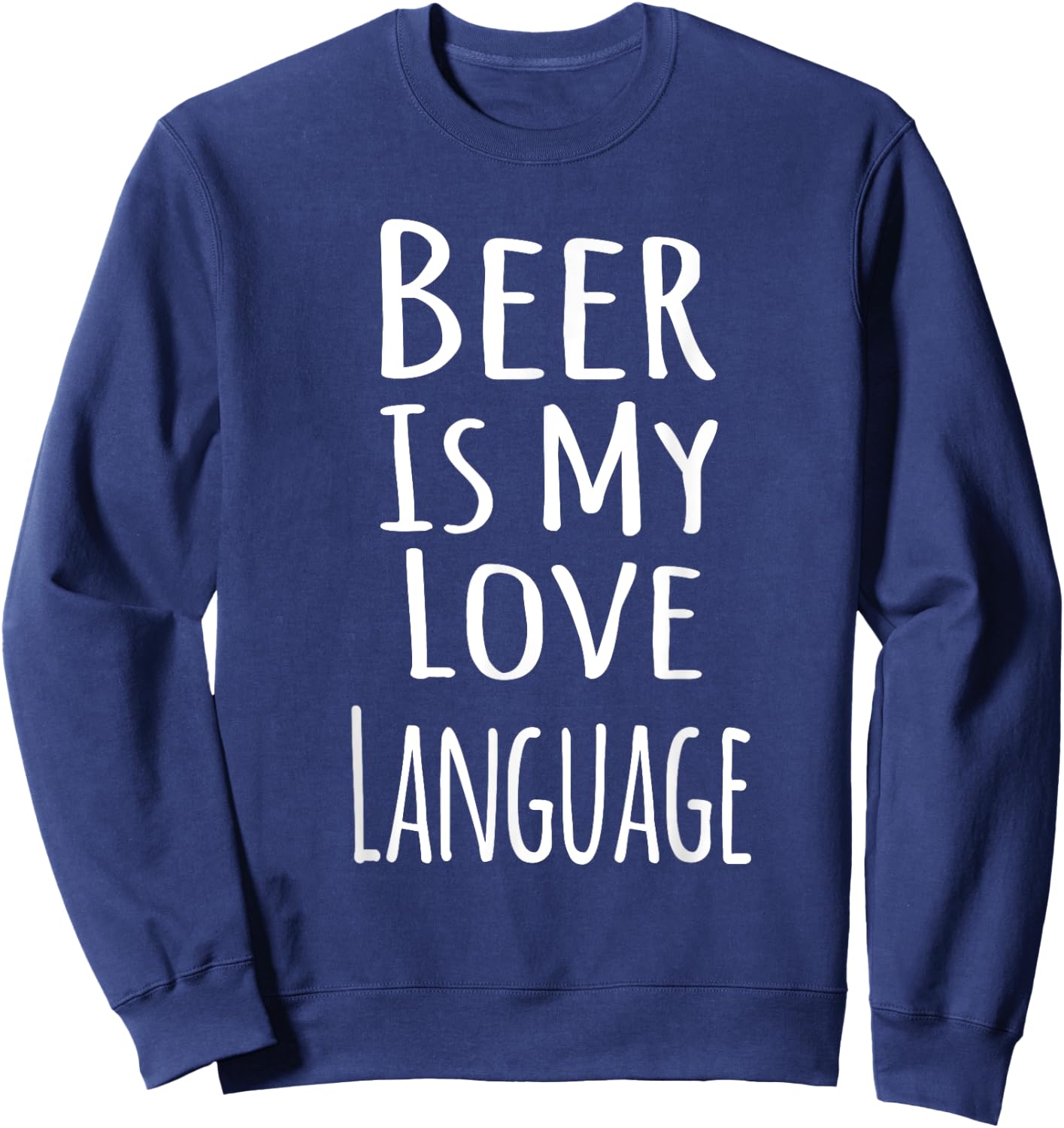 Beer Is My Love Language Sweatshirt - Sweatshirt | Navy